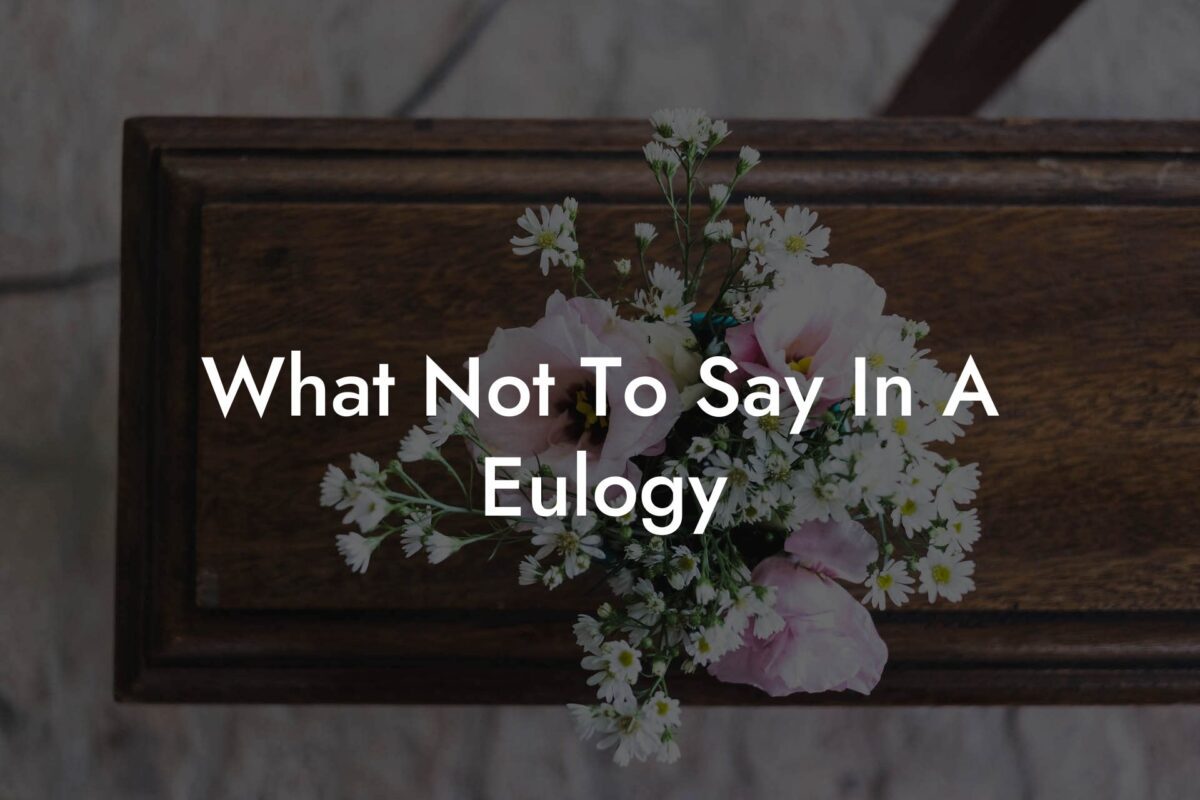 What Not To Say In A Eulogy