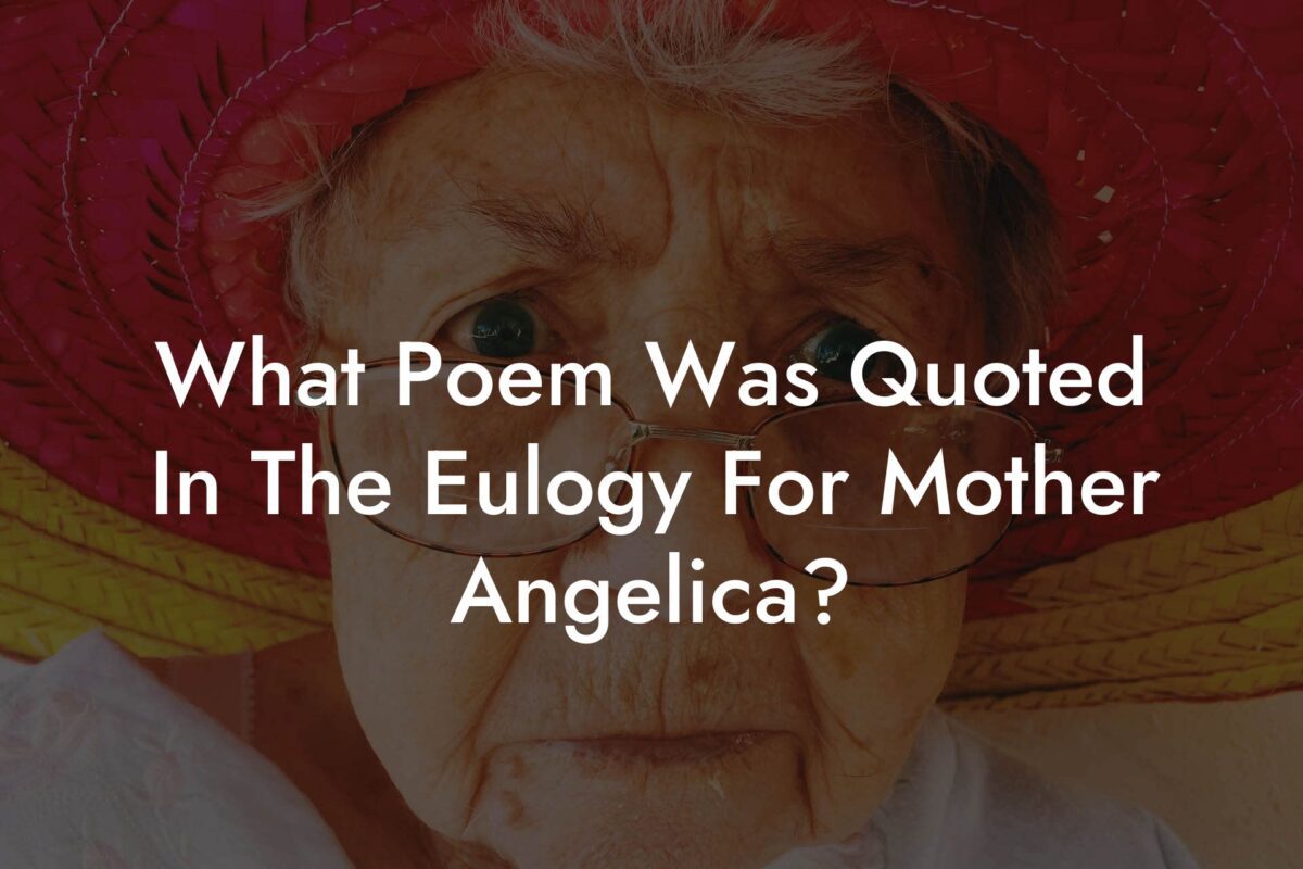 What Poem Was Quoted In The Eulogy For Mother Angelica?