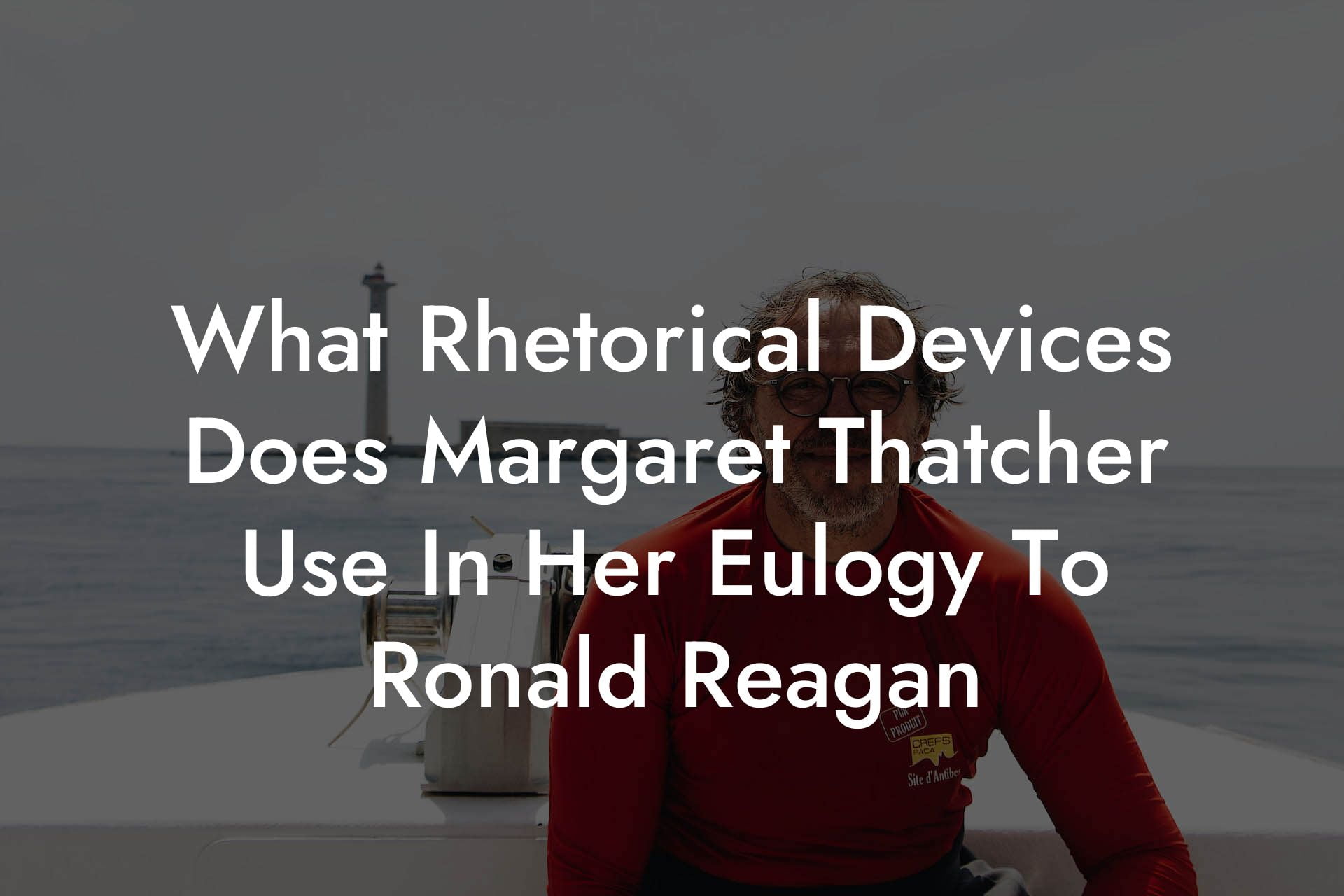 What Rhetorical Devices Does Margaret Thatcher Use In Her Eulogy To Ronald Reagan