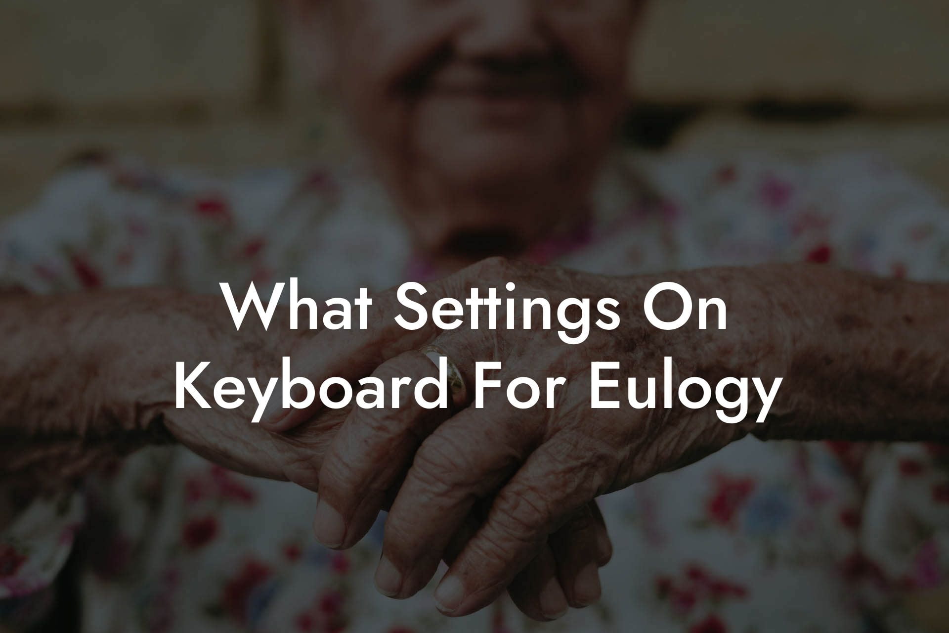 What Settings On Keyboard For Eulogy