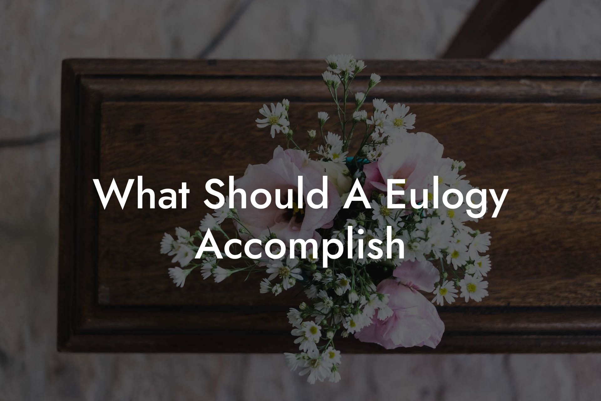 What Should A Eulogy Accomplish