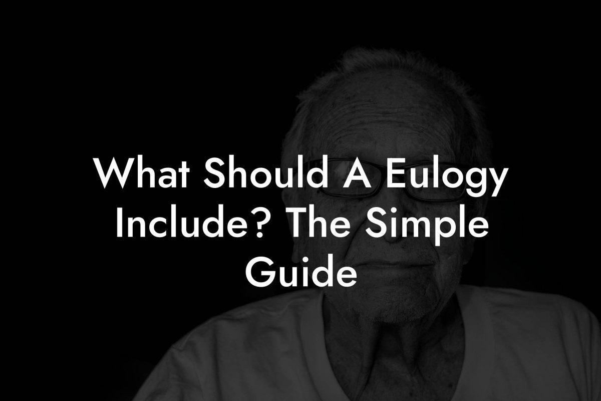 What Should A Eulogy Include? The Simple Guide