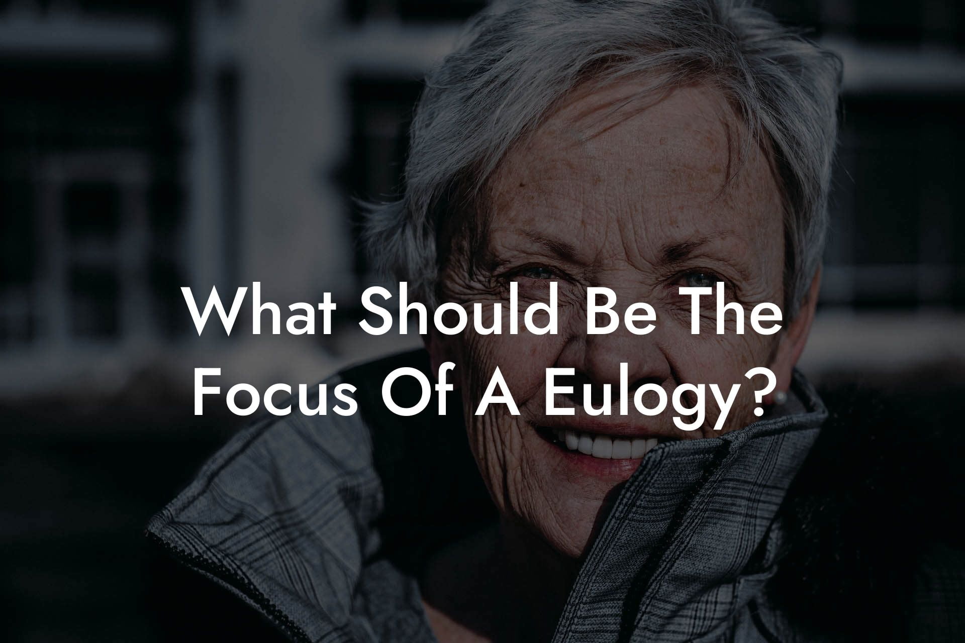 What Should Be The Focus Of A Eulogy?