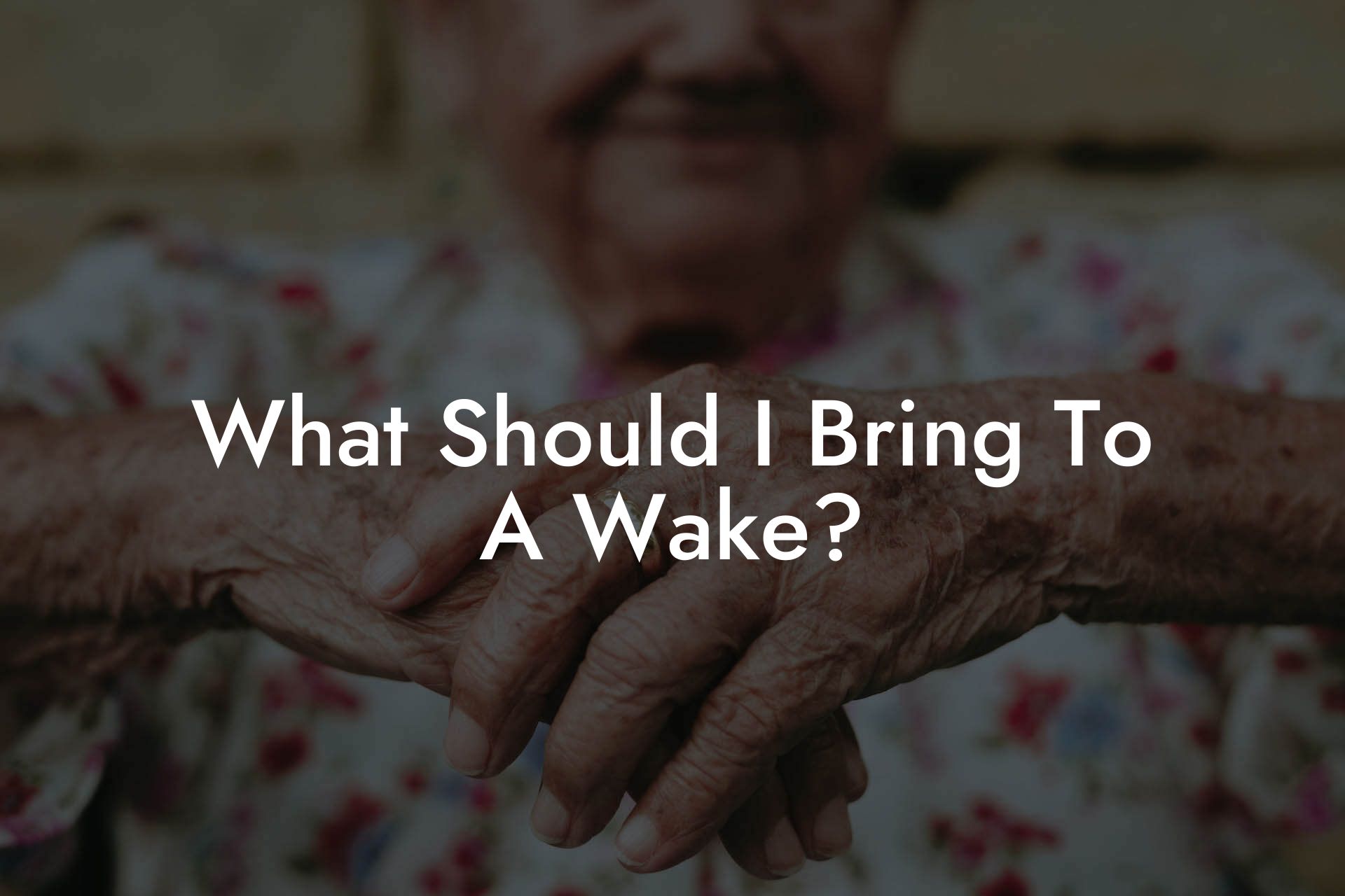 What Should I Bring To A Wake?