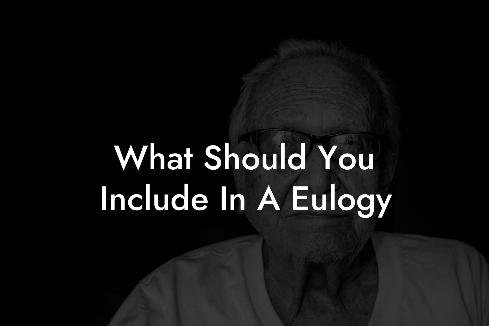 What Should You Include In A Eulogy