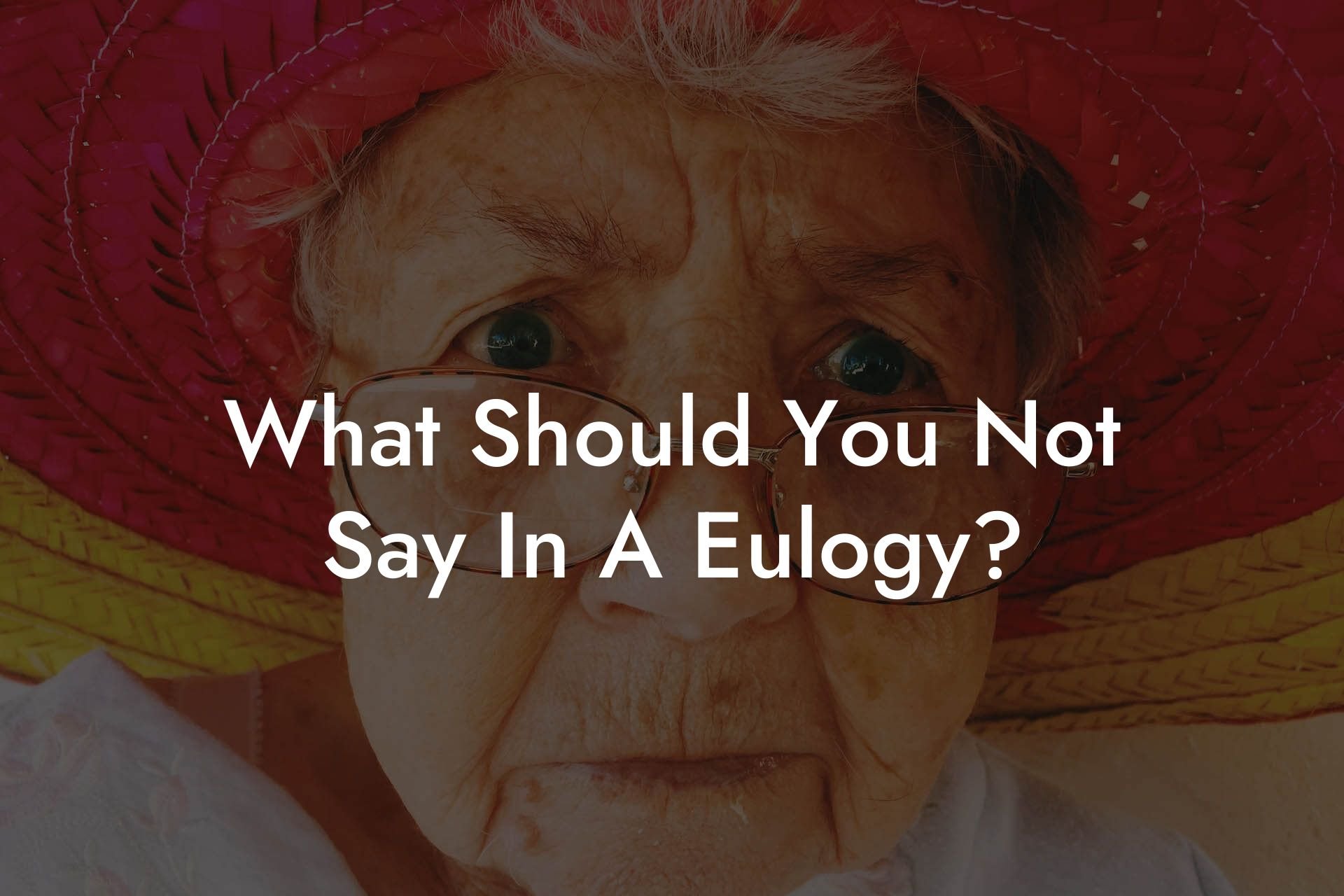 What Should You Not Say In A Eulogy?