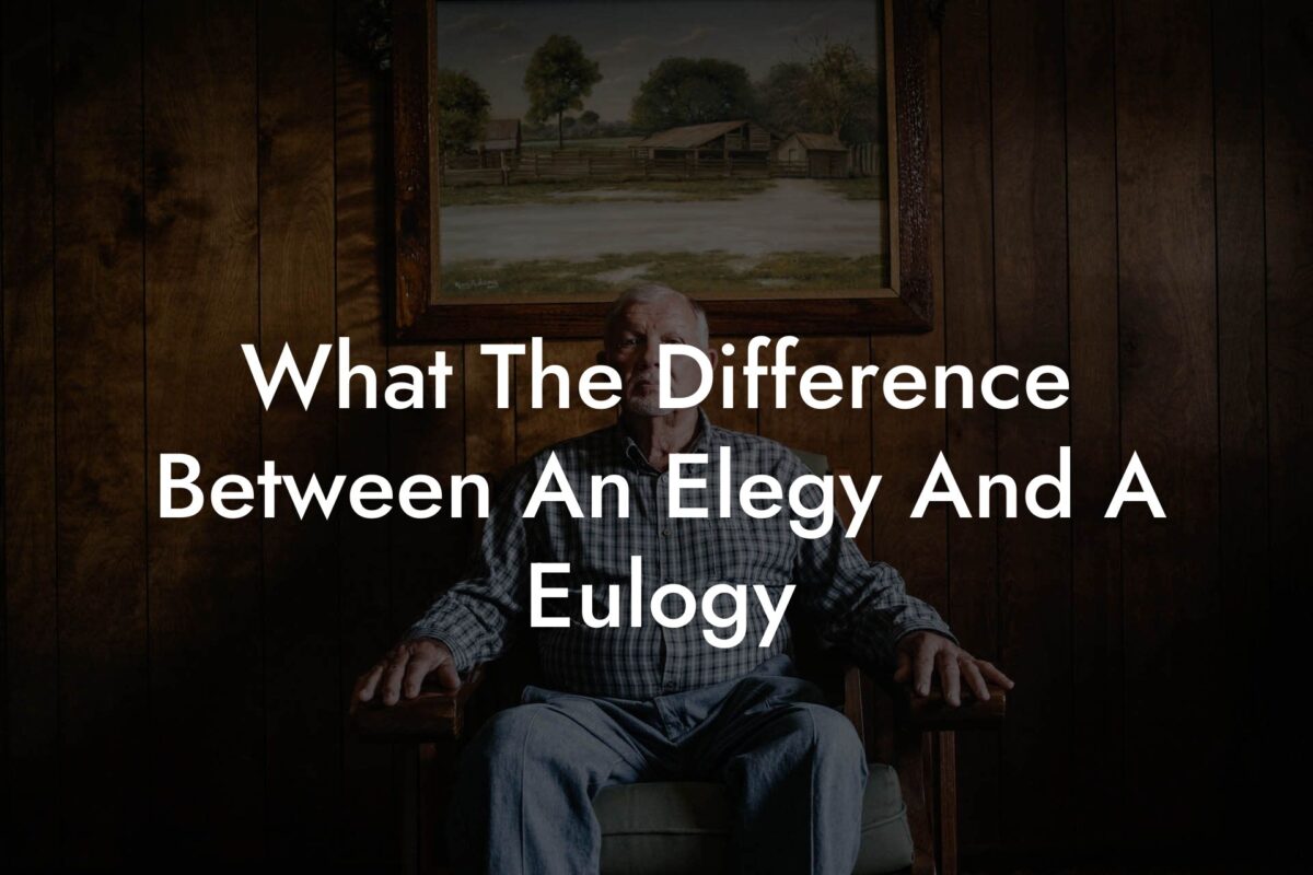 What The Difference Between An Elegy And A Eulogy