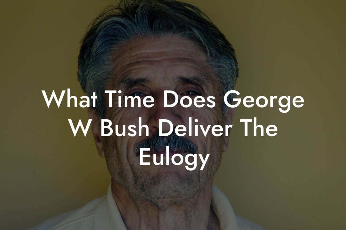 What Time Does George W Bush Deliver The Eulogy