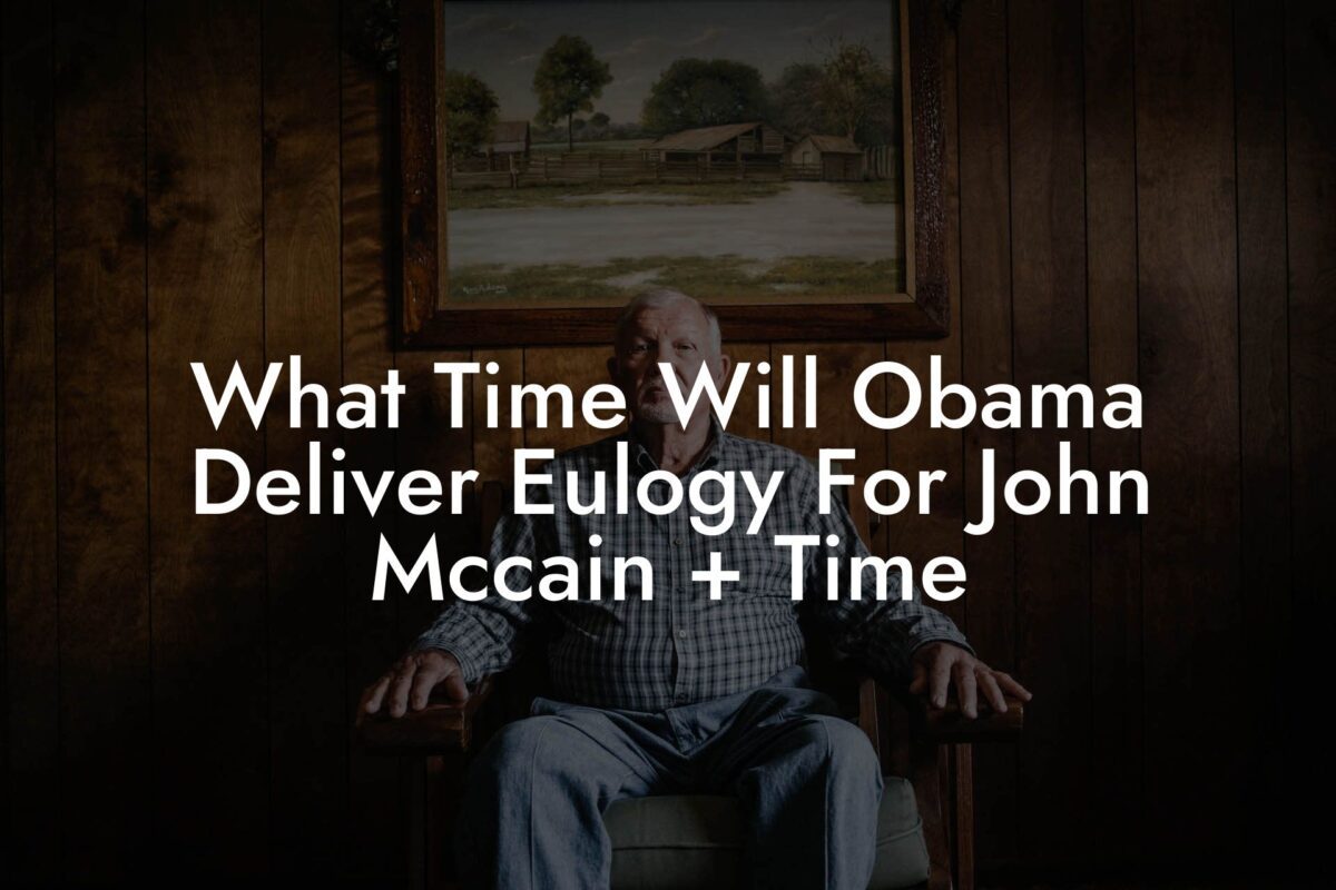 What Time Will Obama Deliver Eulogy For John Mccain + Time