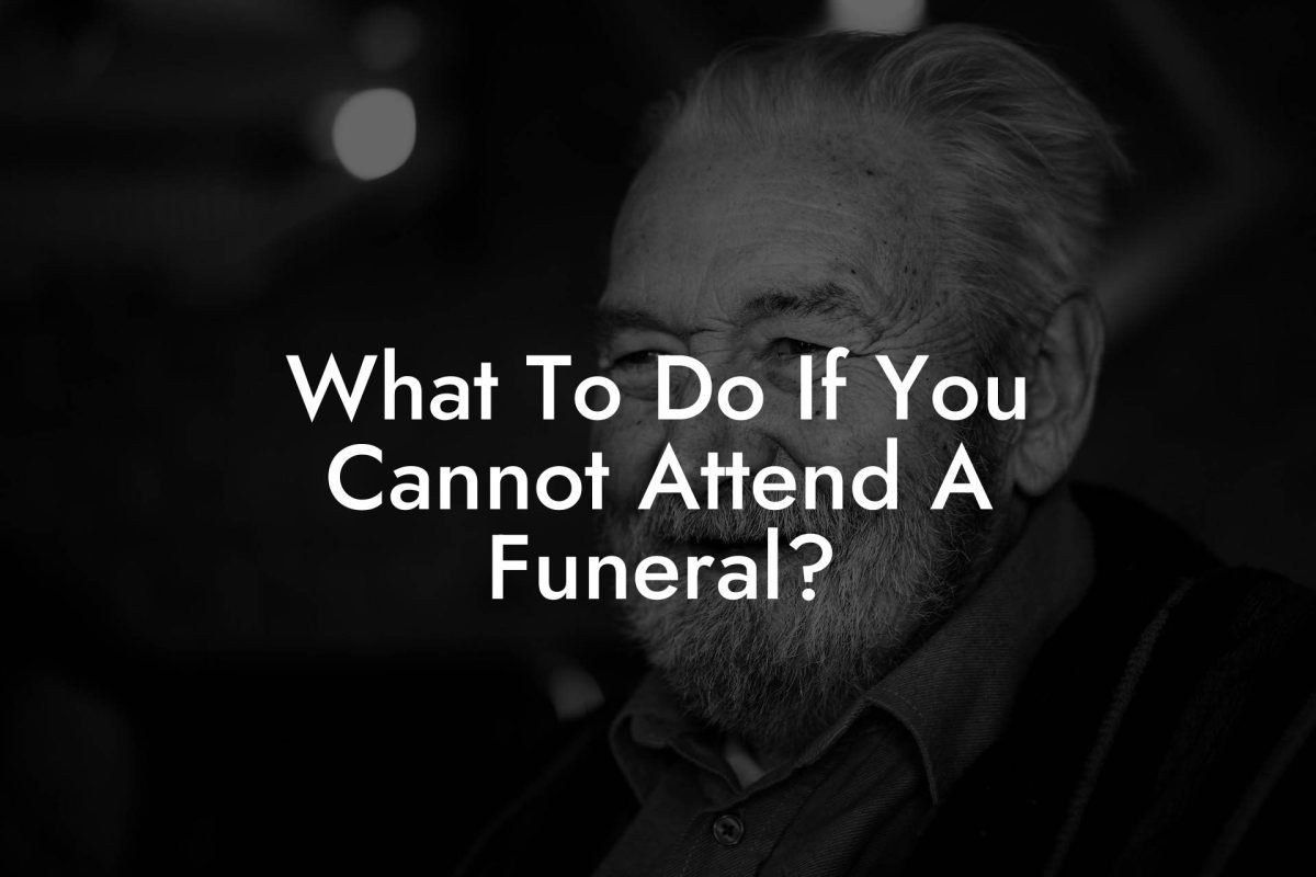 What To Do If You Cannot Attend A Funeral?