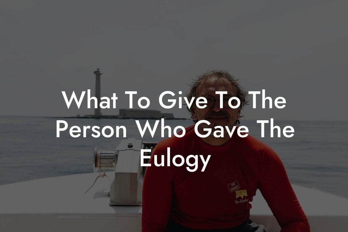 What To Give To The Person Who Gave The Eulogy