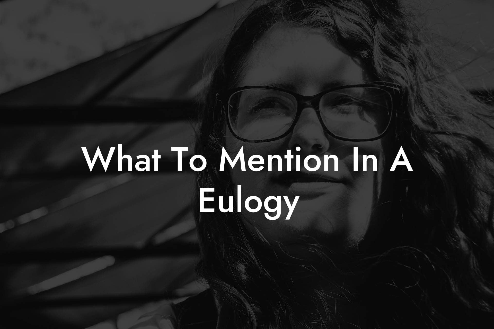 What To Mention In A Eulogy