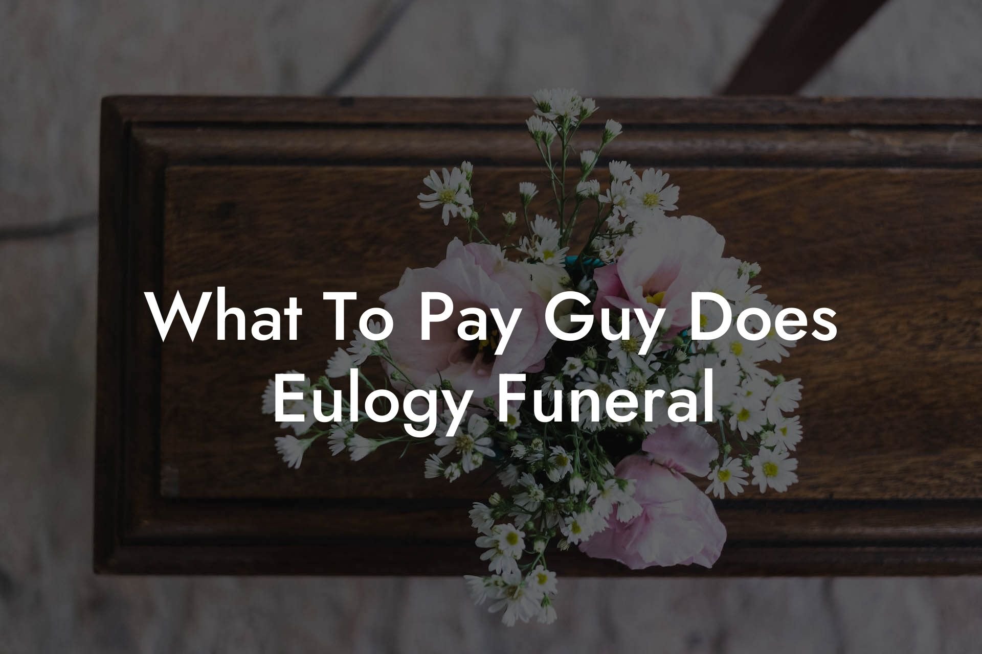 What To Pay Guy Does Eulogy Funeral