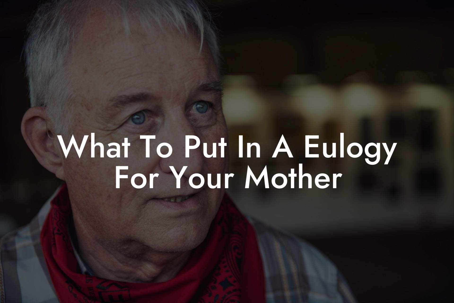 What To Put In A Eulogy For Your Mother