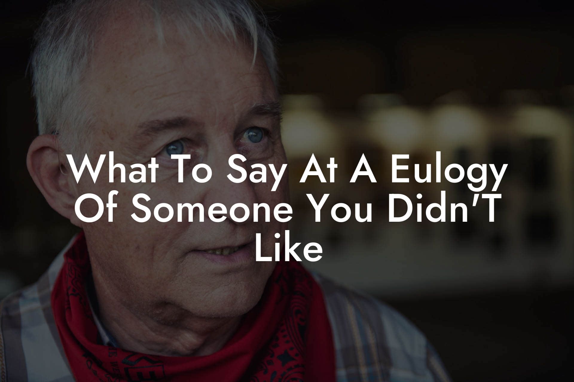 What To Say At A Eulogy Of Someone You Didn'T Like