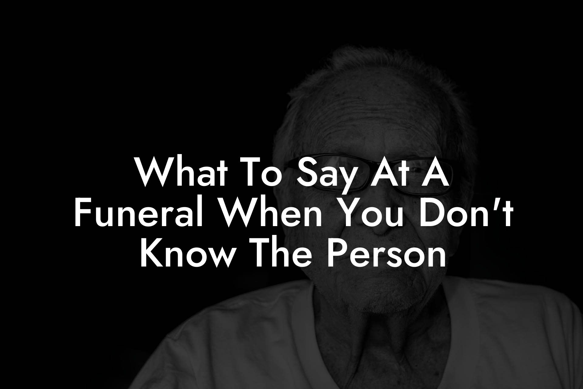 What To Say At A Funeral When You Don't Know The Person