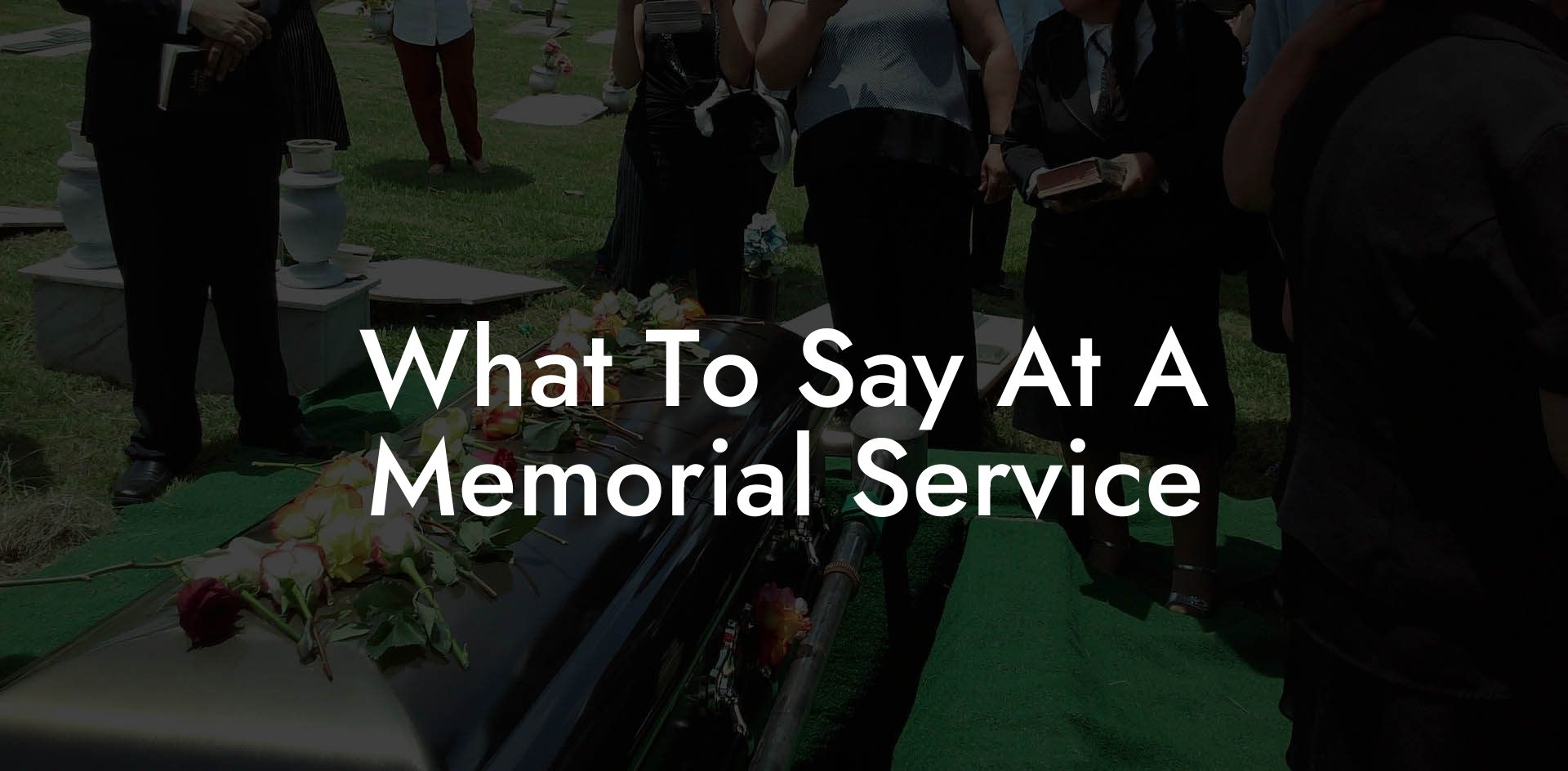 What To Say At A Memorial Service