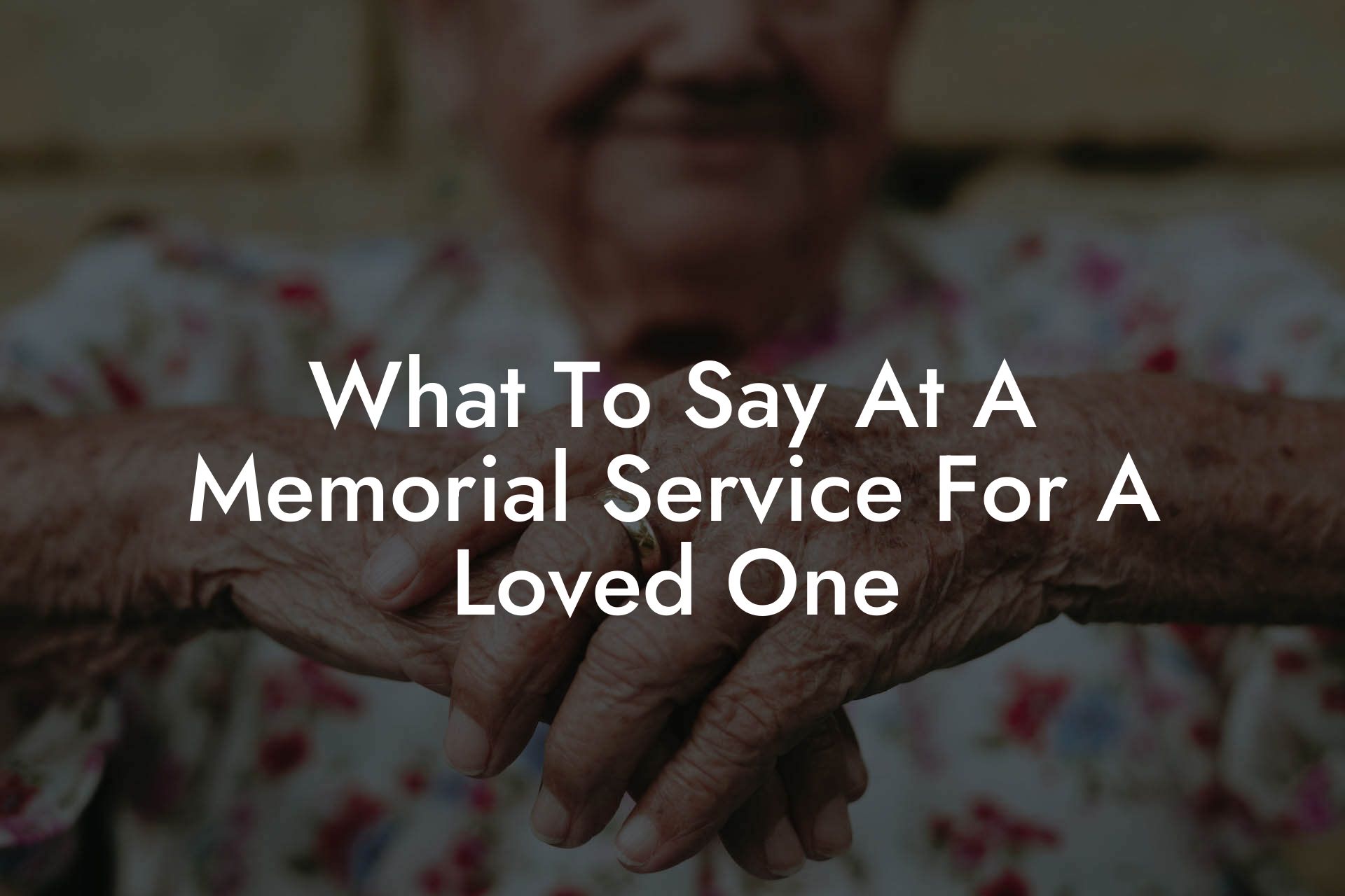 What To Say At A Memorial Service For A Loved One