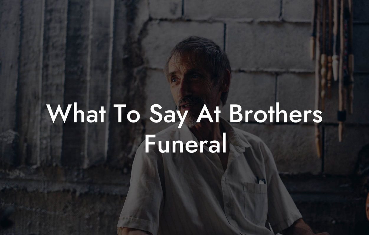 What To Say At Brothers Funeral