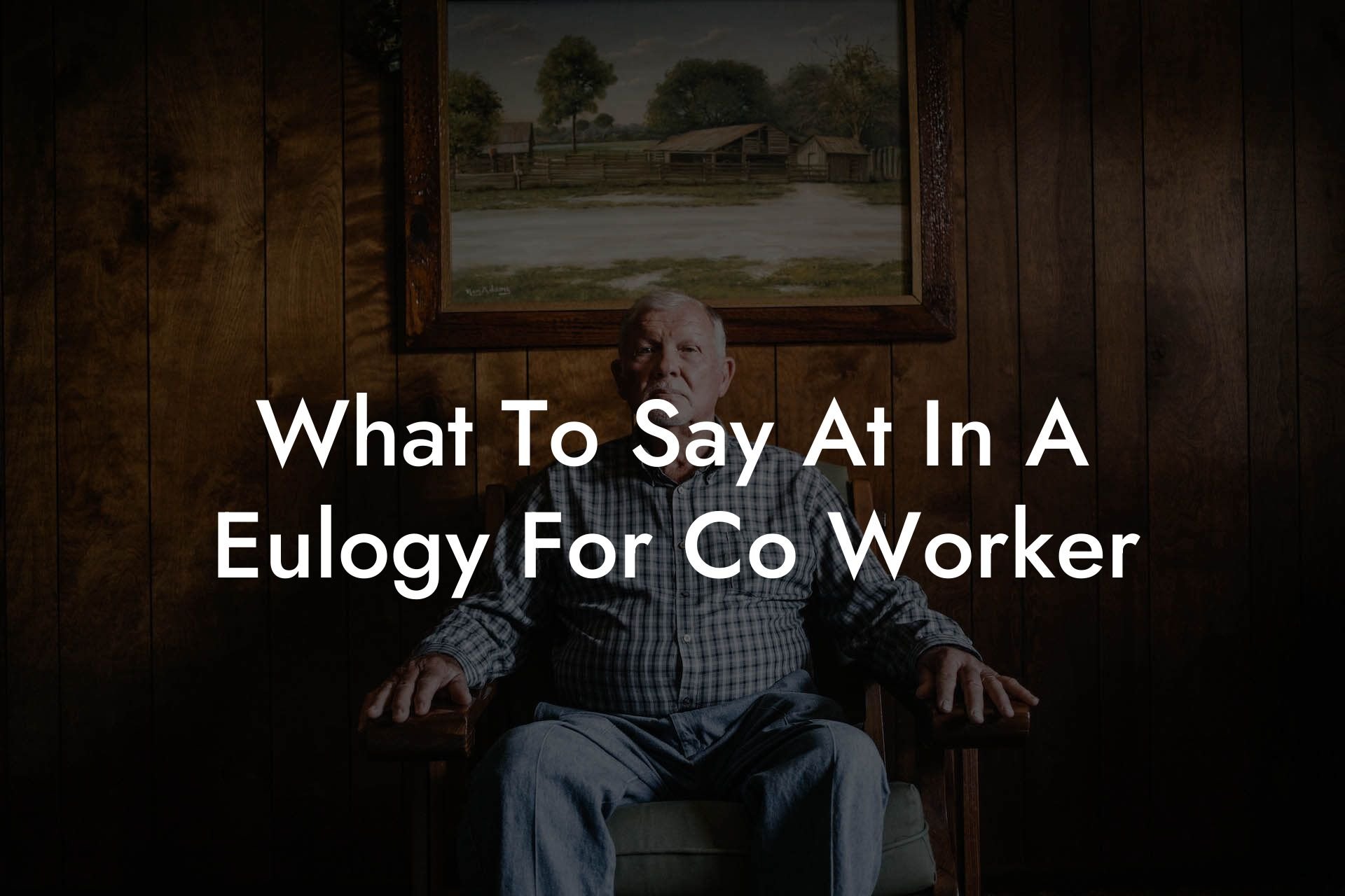 What To Say At In A Eulogy For Co Worker