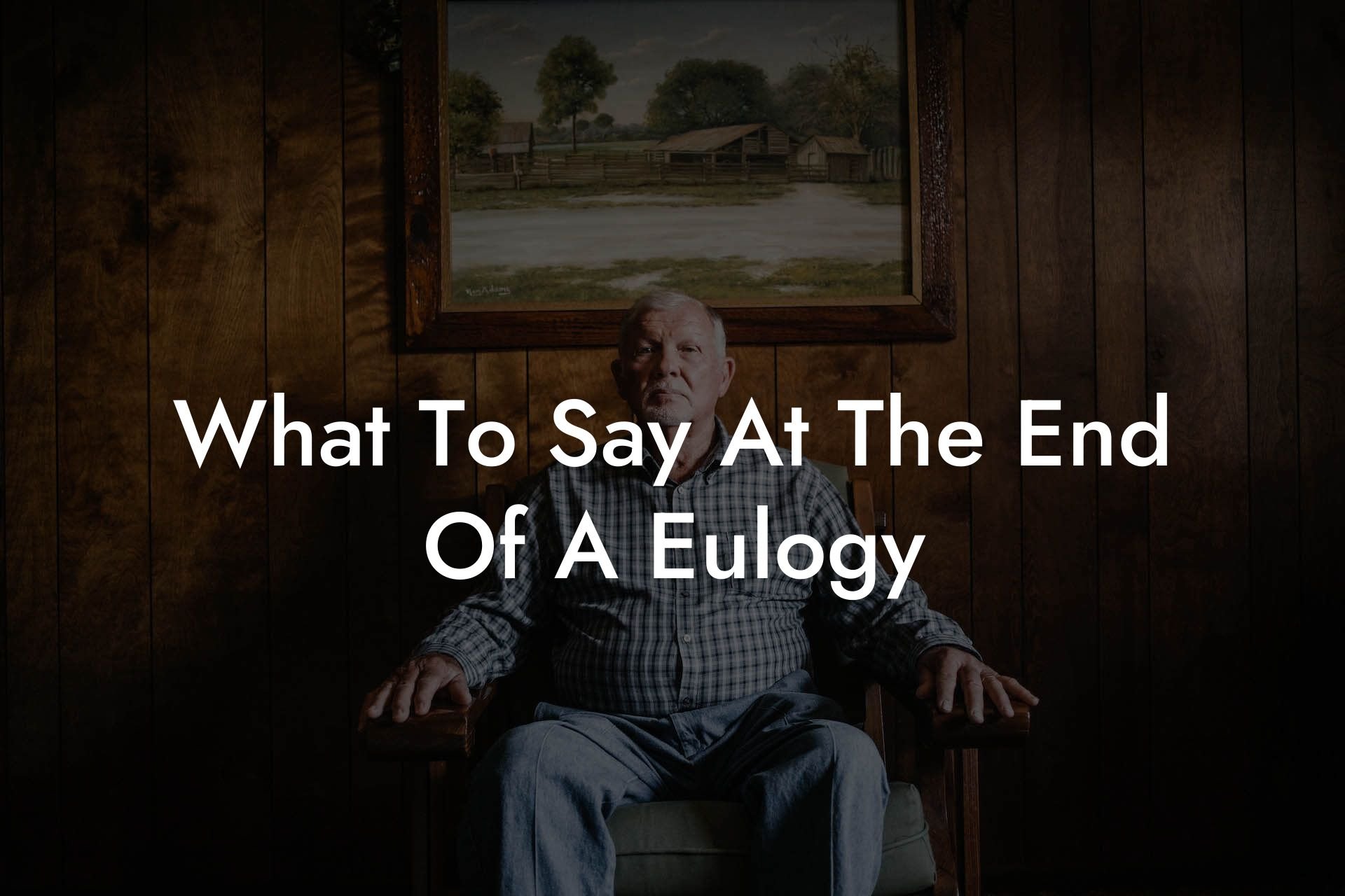 What To Say At The End Of A Eulogy