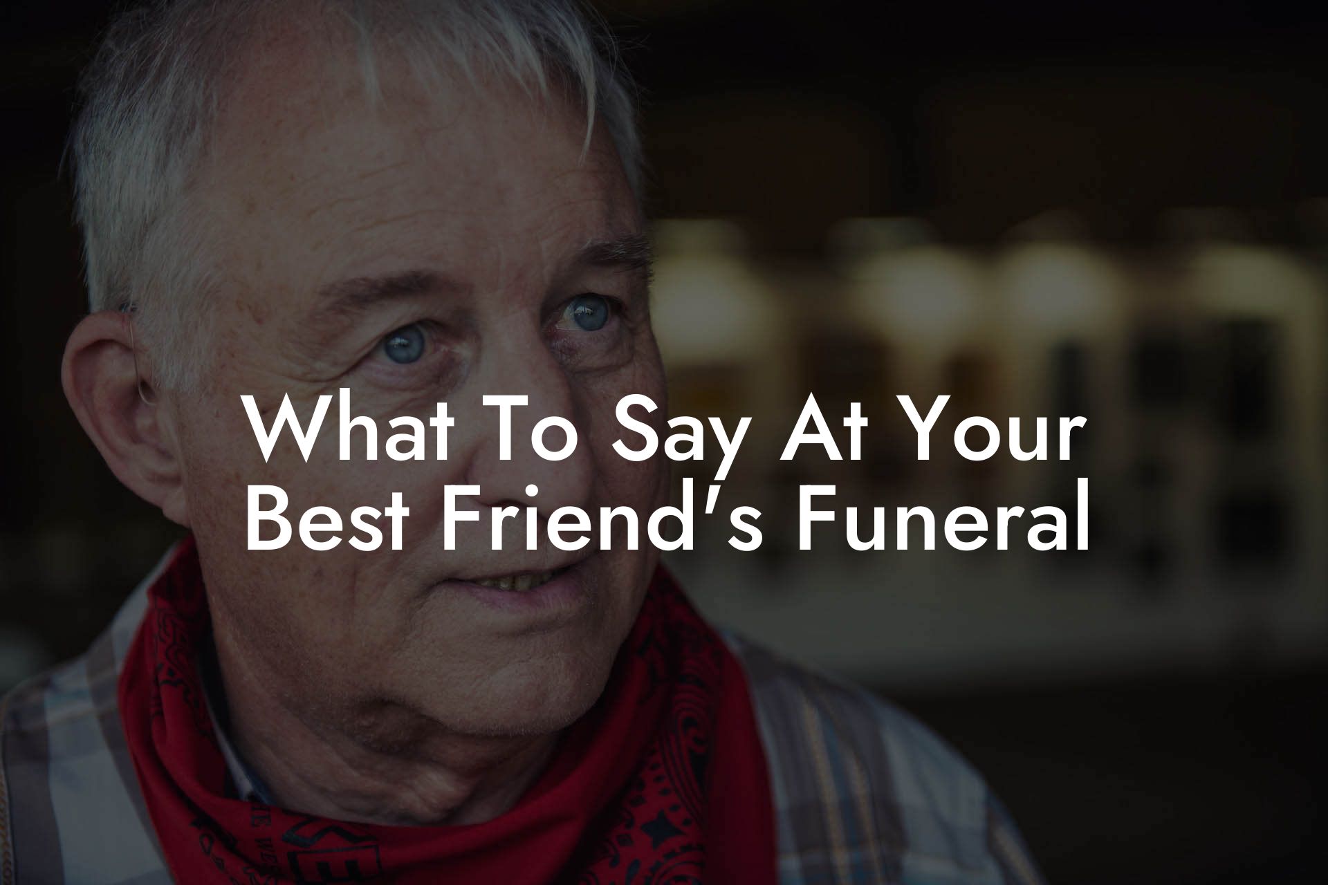 What To Say At Your Best Friend's Funeral