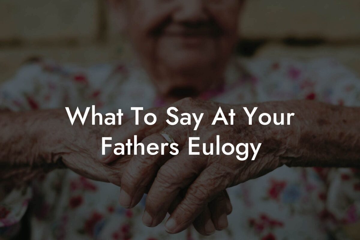 What To Say At Your Fathers Eulogy