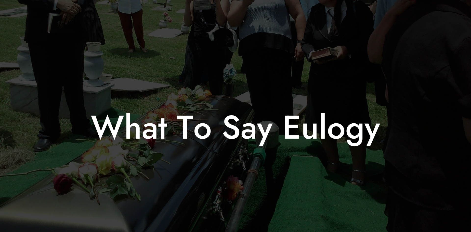 What To Say Eulogy