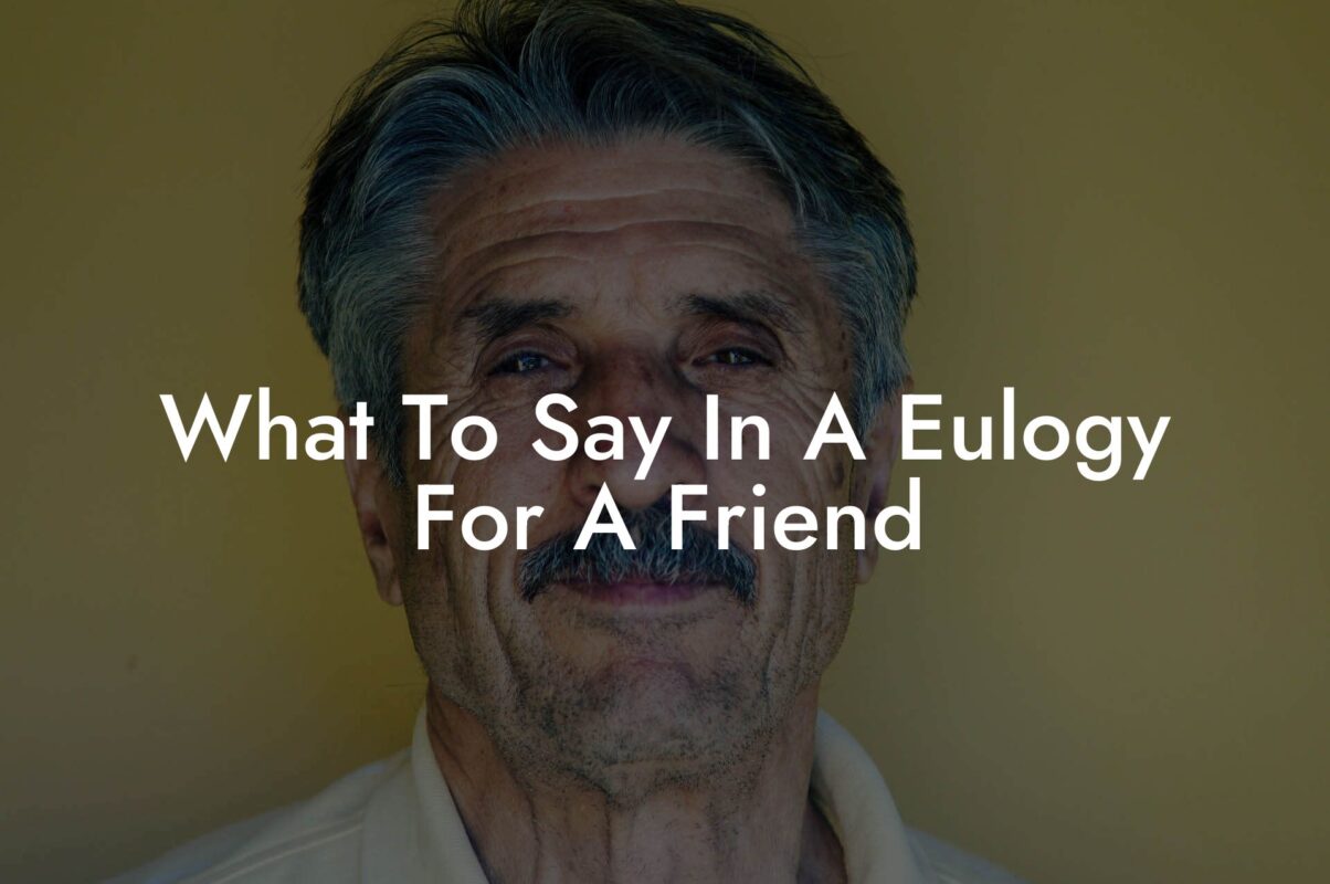 What To Say In A Eulogy For A Friend