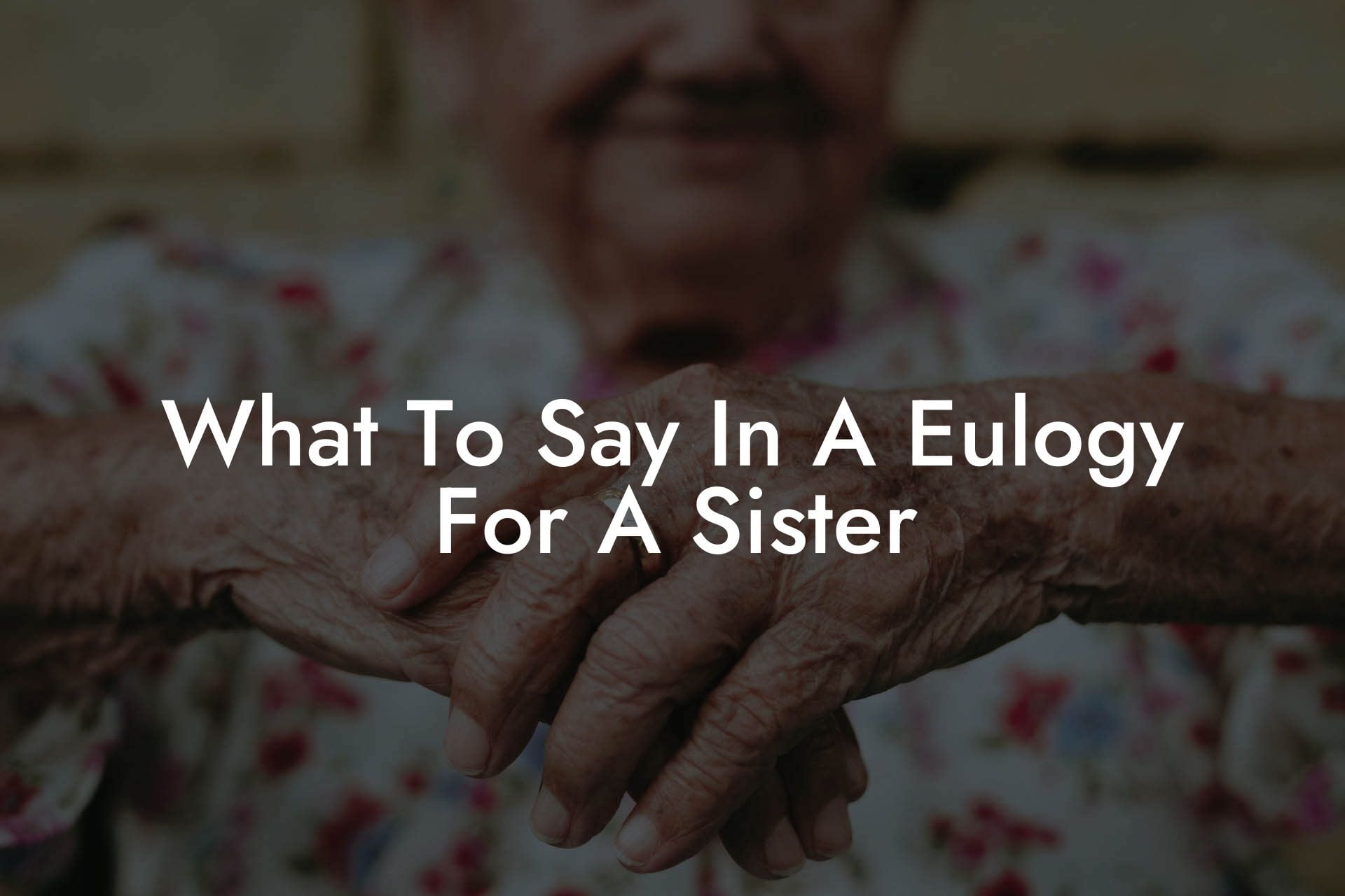 What To Say In A Eulogy For A Sister