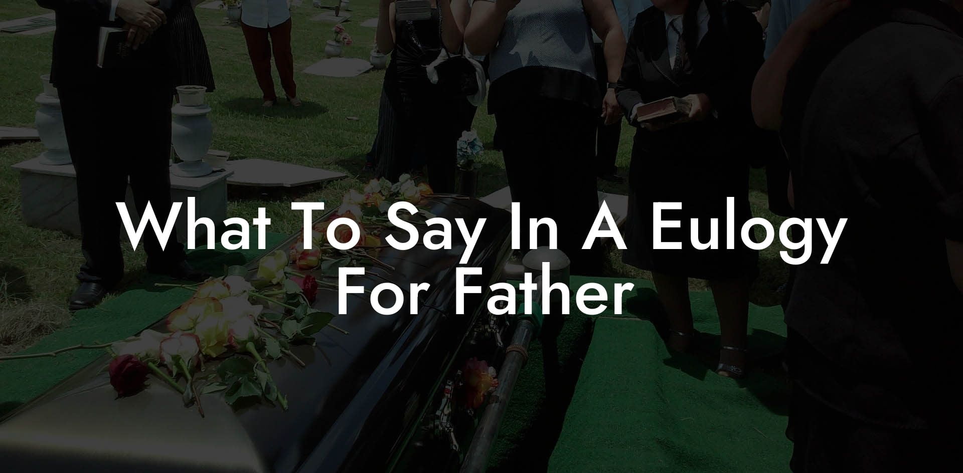 What To Say In A Eulogy For Father