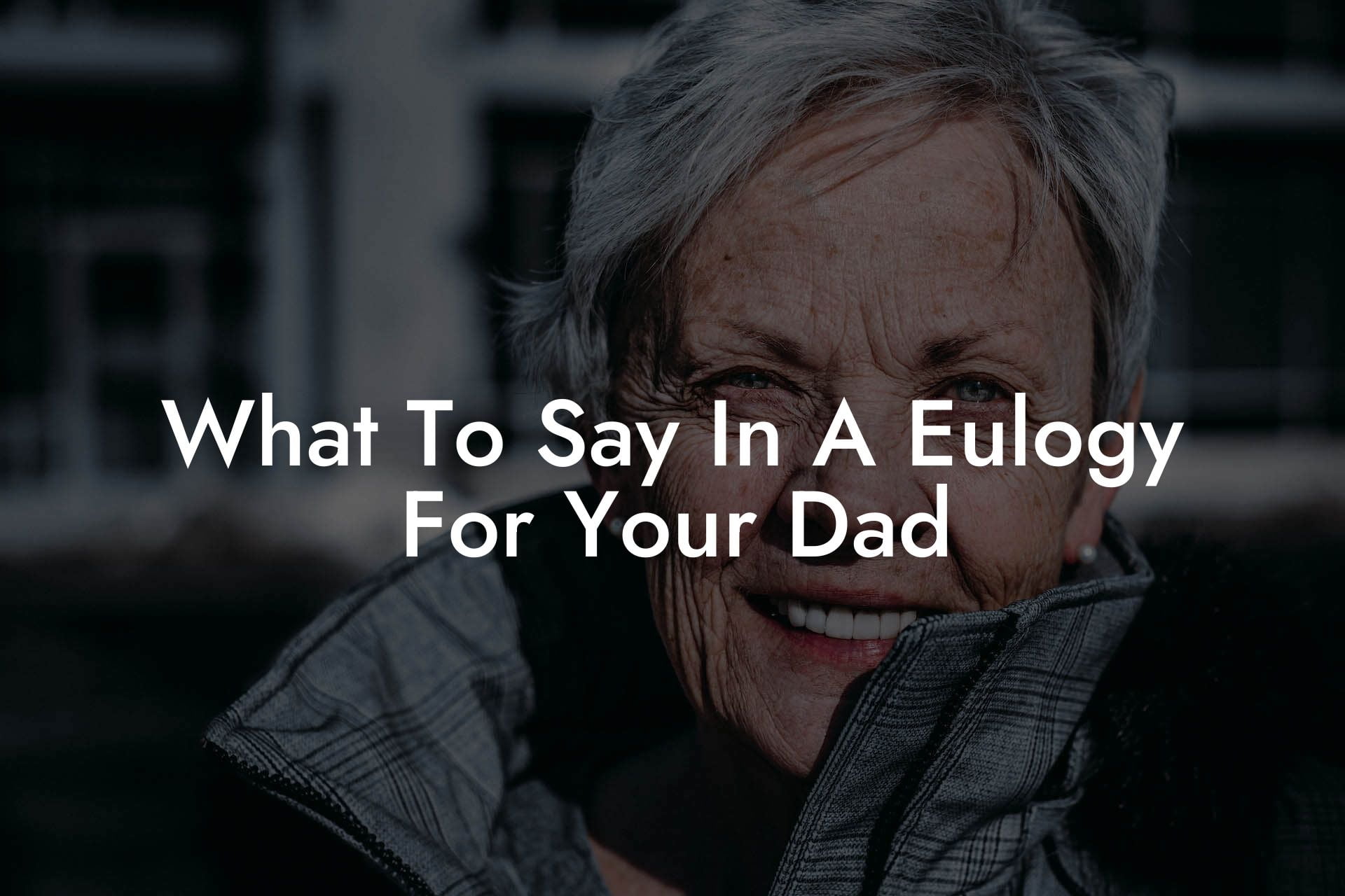 What To Say In A Eulogy For Your Dad