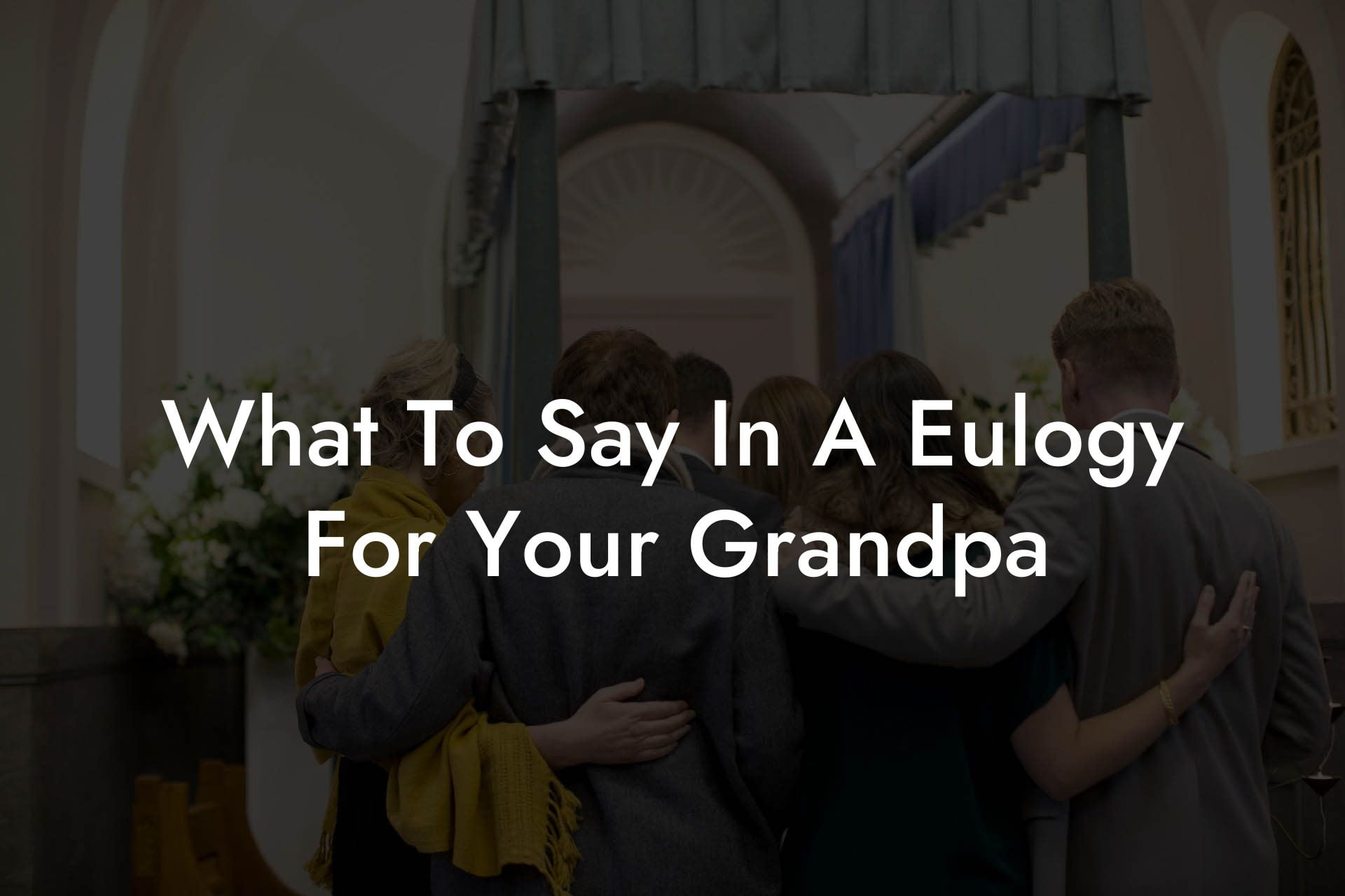 What To Say In A Eulogy For Your Grandpa