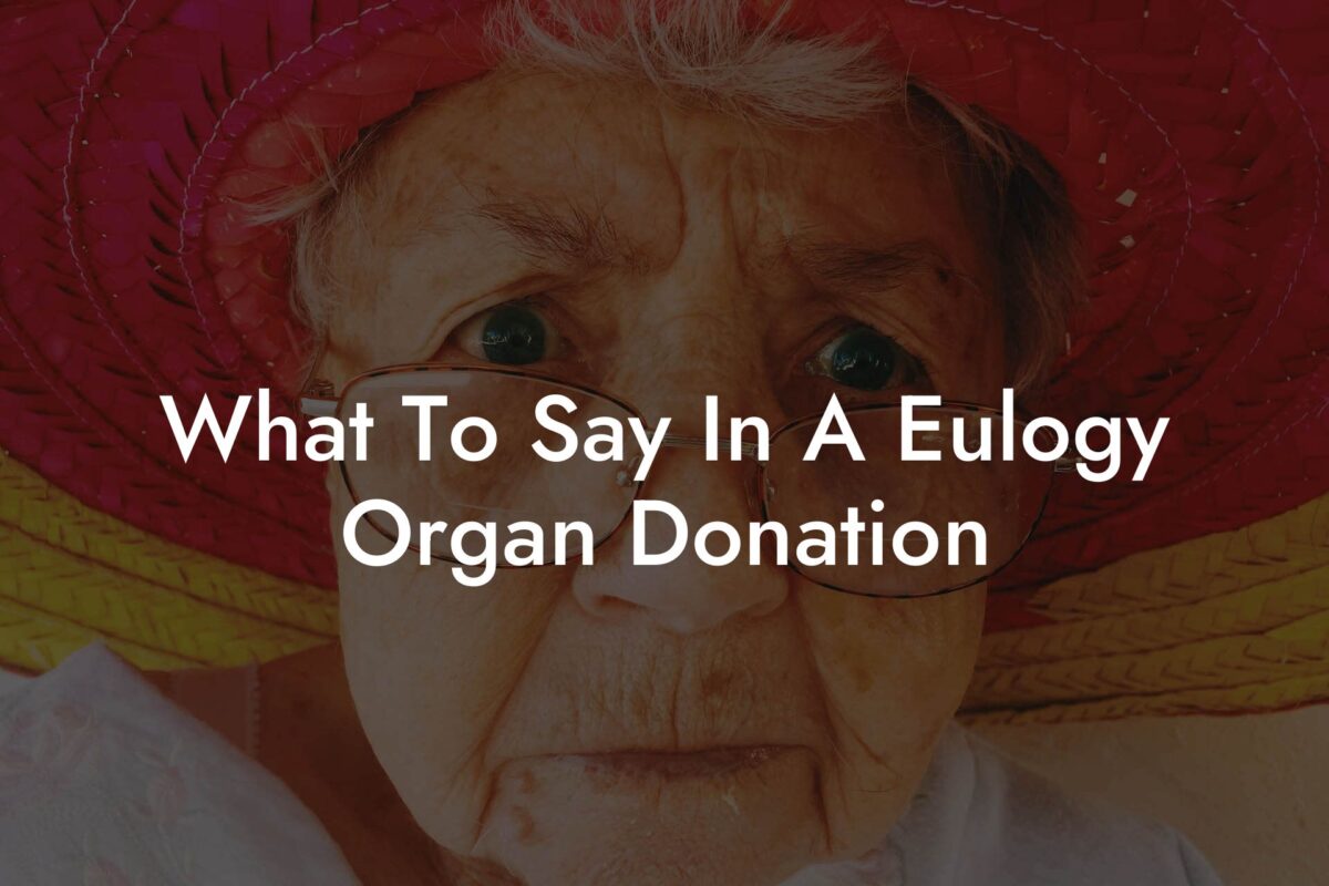 What To Say In A Eulogy Organ Donation