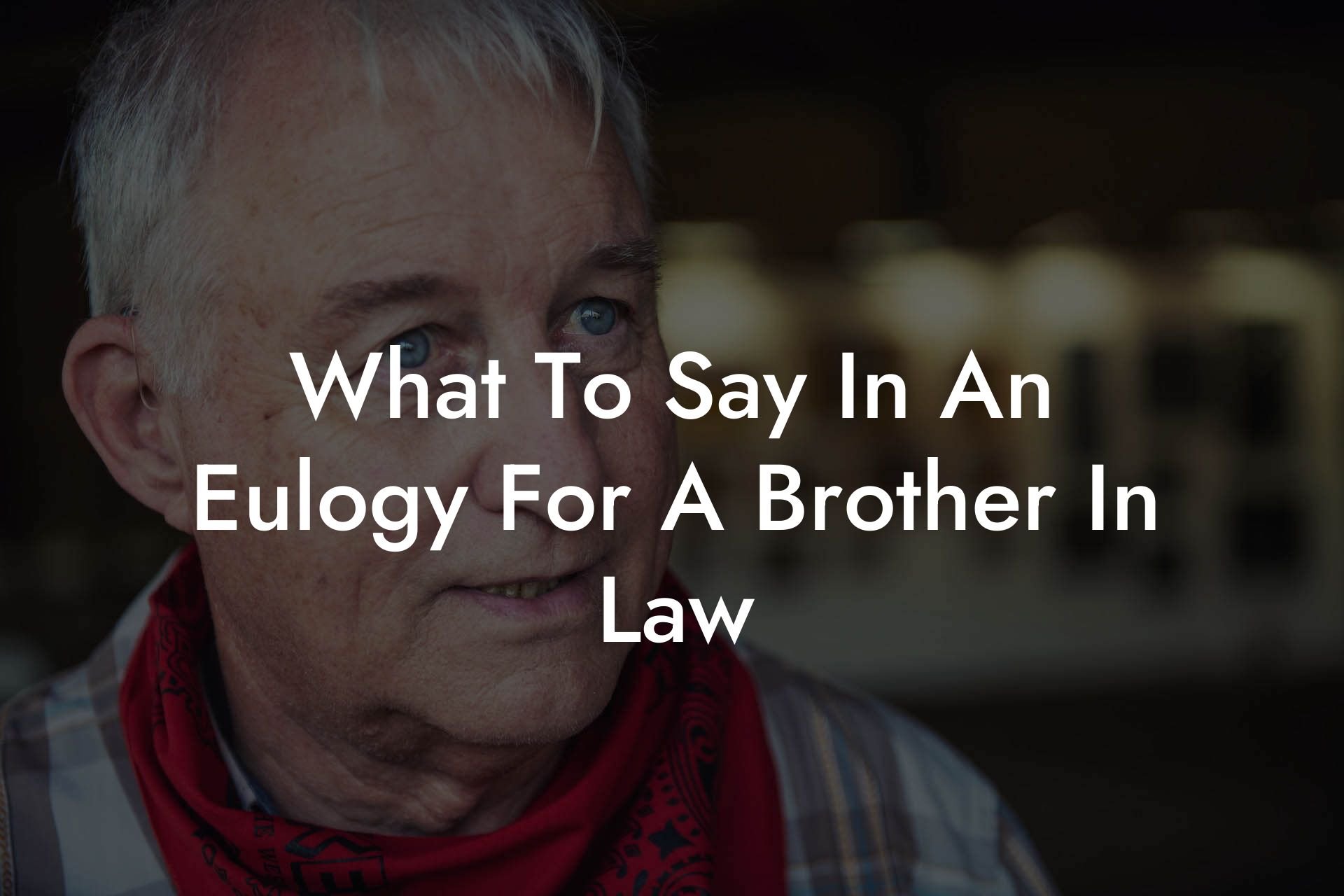 What To Say In An Eulogy For A Brother In Law