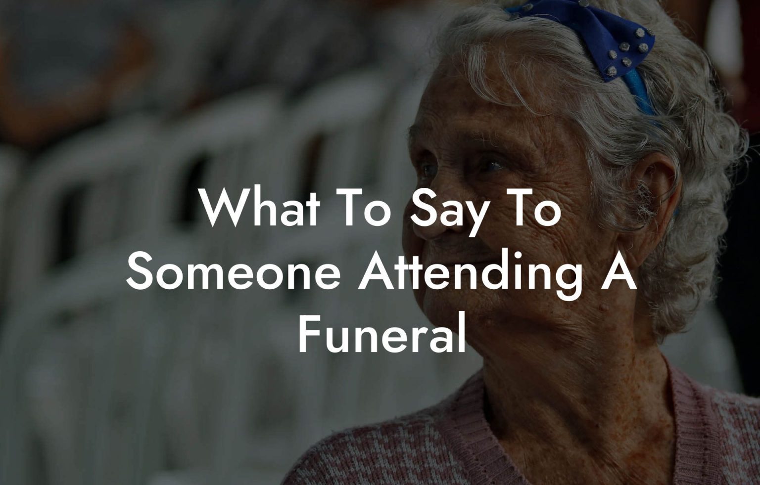 What To Say To Someone Attending A Funeral - Eulogy Assistant