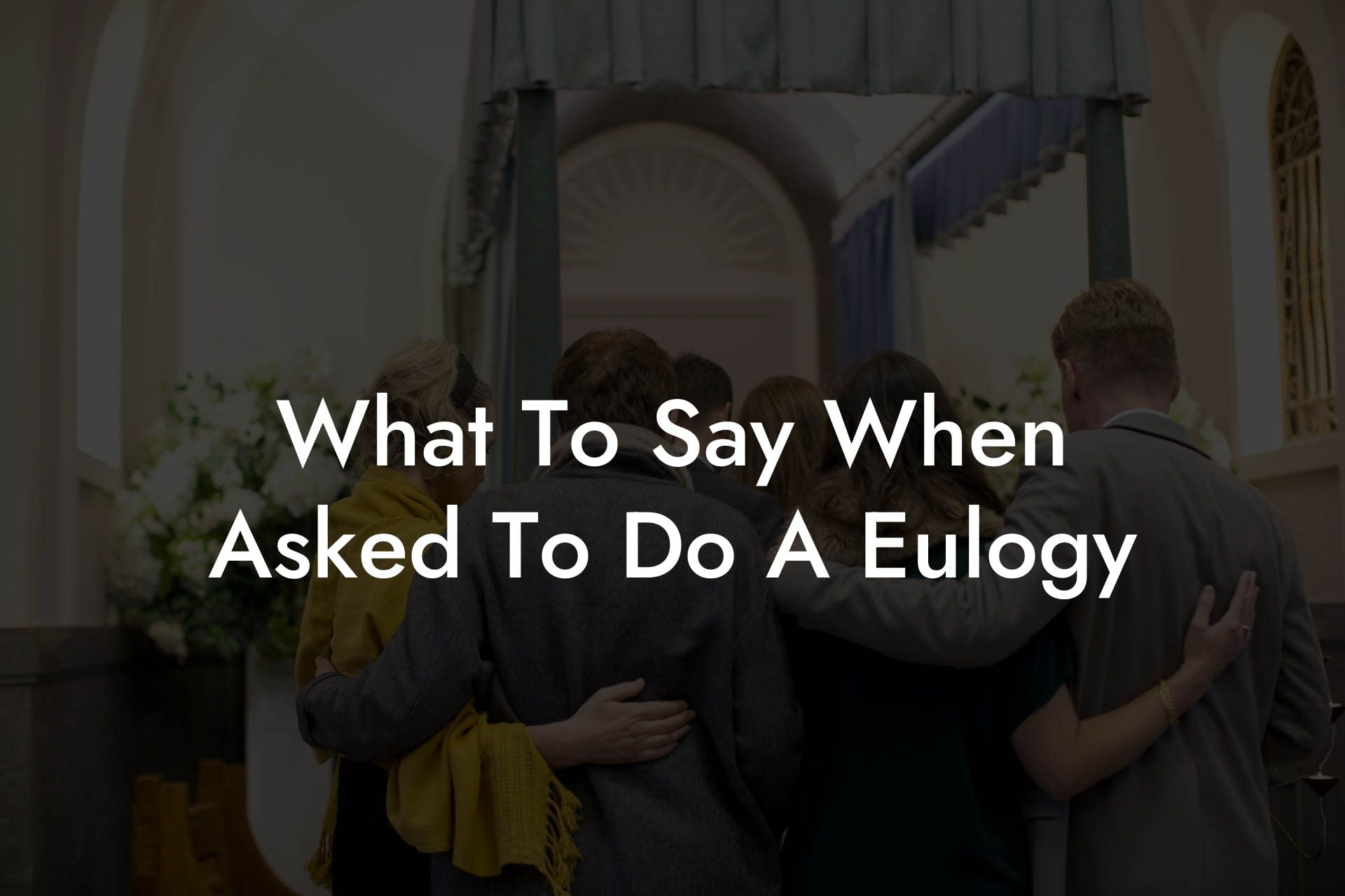 What To Say When Asked To Do A Eulogy