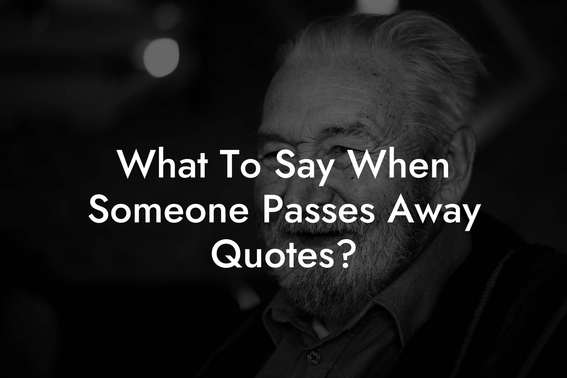 What To Say When Someone Passes Away Quotes?