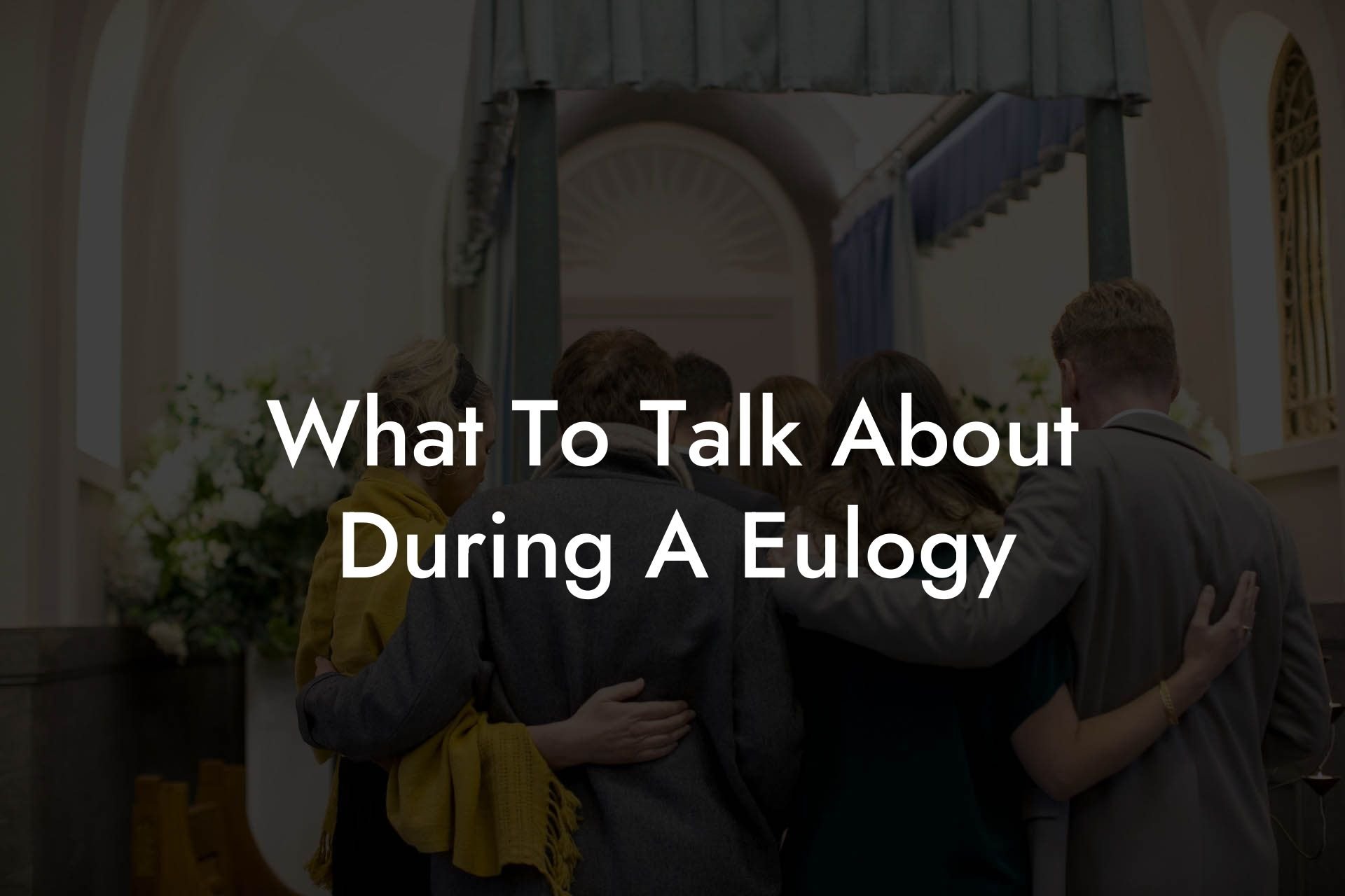 What To Talk About During A Eulogy