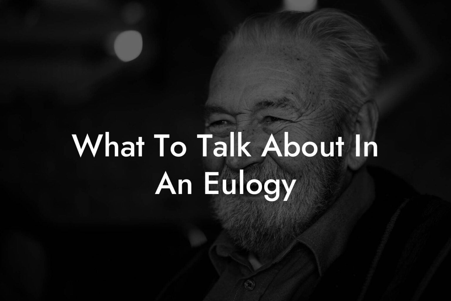What To Talk About In An Eulogy Eulogy Assistant