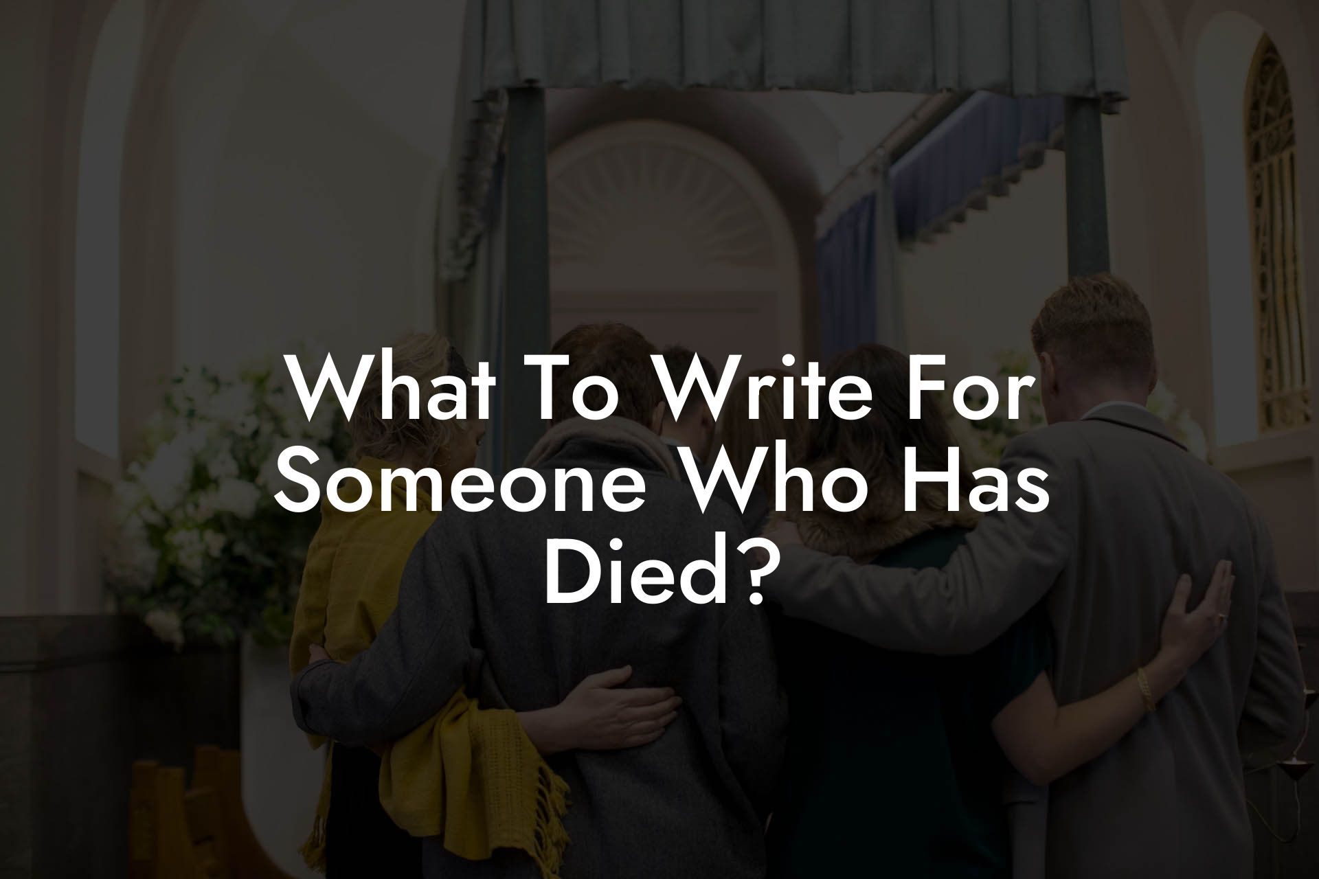 What To Write For Someone Who Has Died?