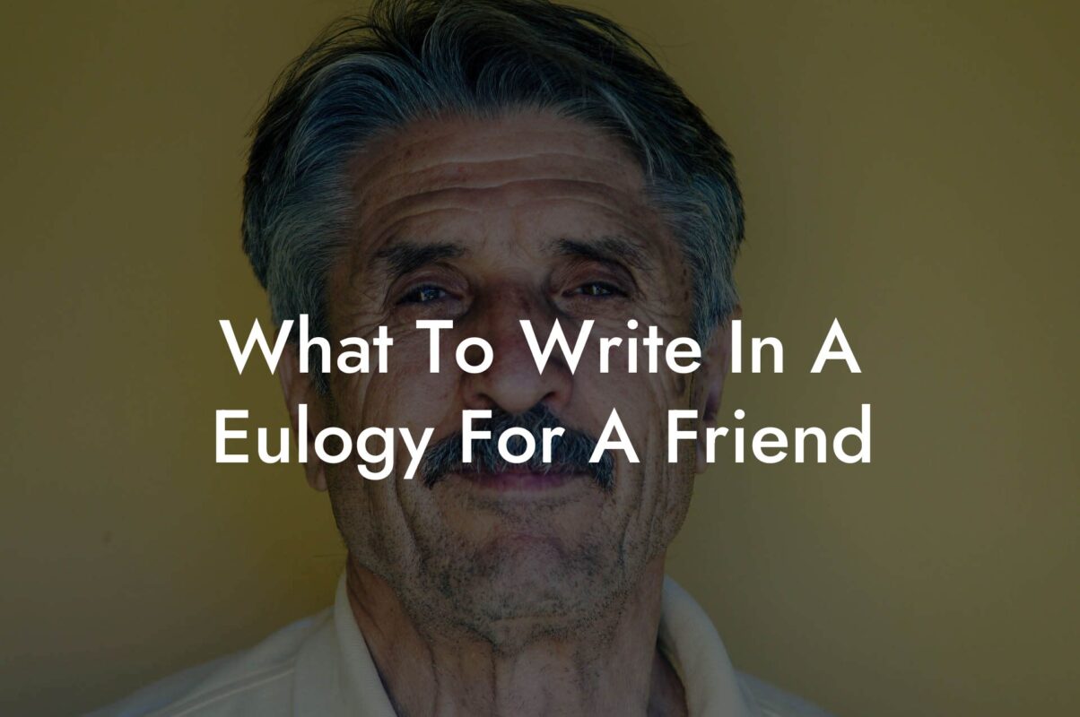 What To Write In A Eulogy For A Friend