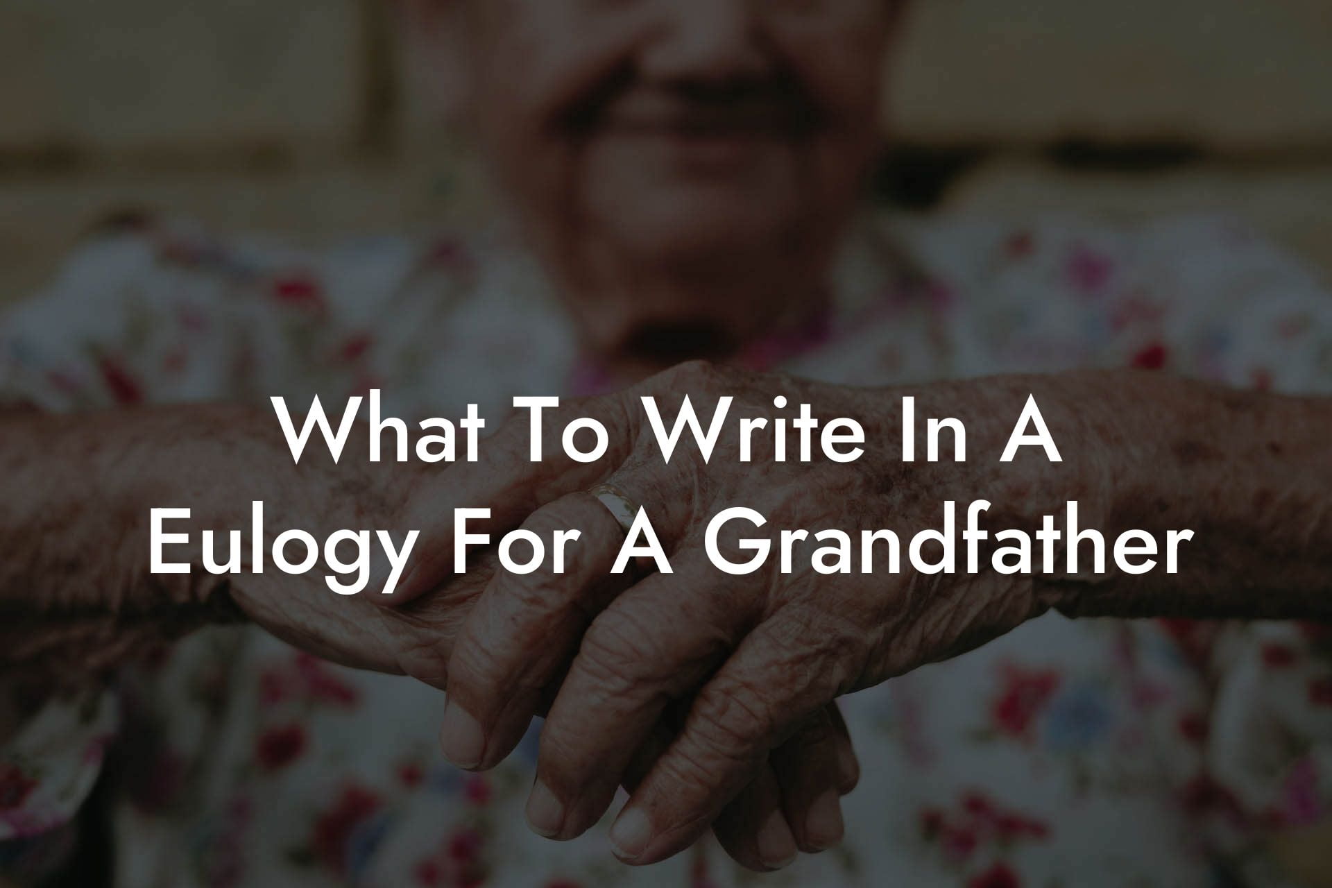 What To Write In A Eulogy For A Grandfather