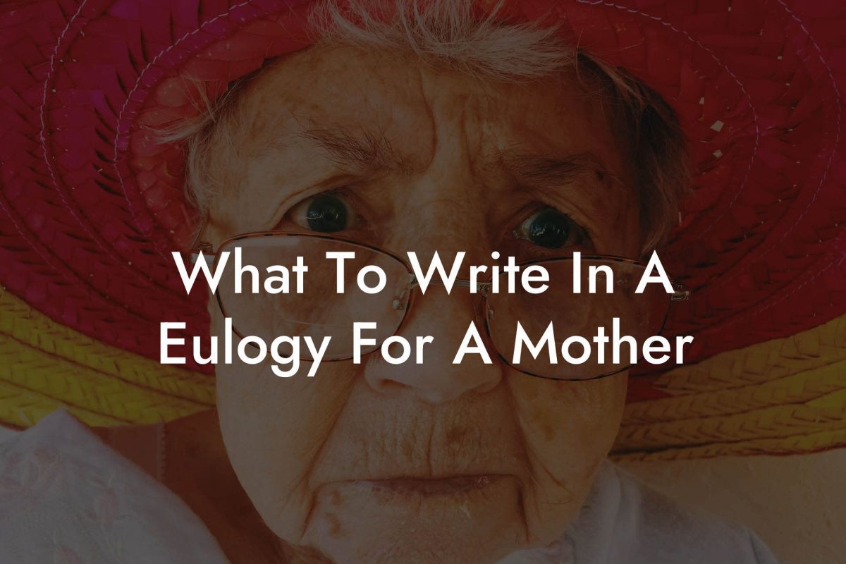 What To Write In A Eulogy For A Mother