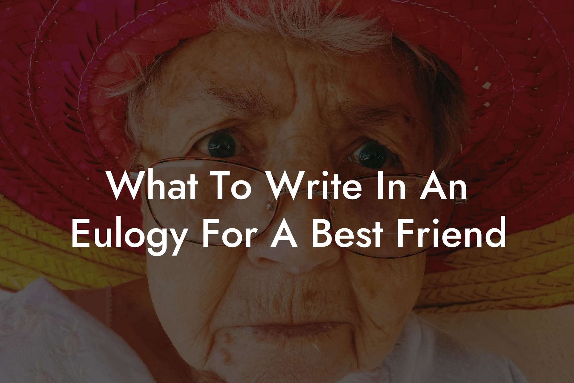 What To Write In An Eulogy For A Best Friend