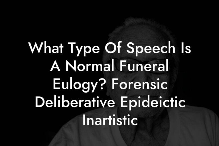 What Type Of Speech Is A Normal Funeral Eulogy? Forensic Deliberative