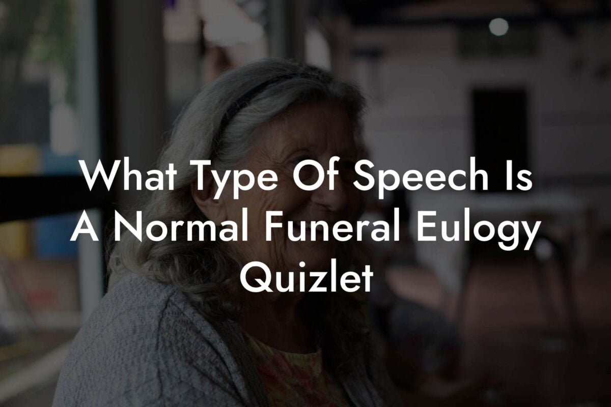 What Type Of Speech Is A Normal Funeral Eulogy Quizlet