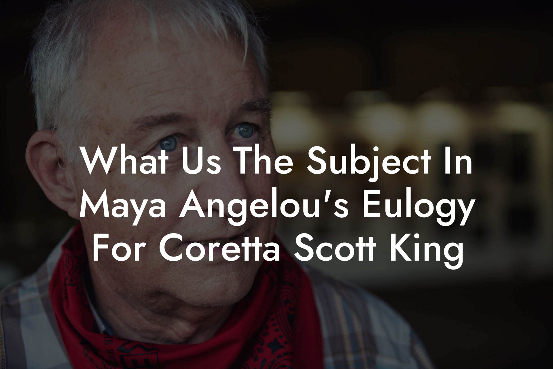 What Us The Subject In Maya Angelou's Eulogy For Coretta Scott King