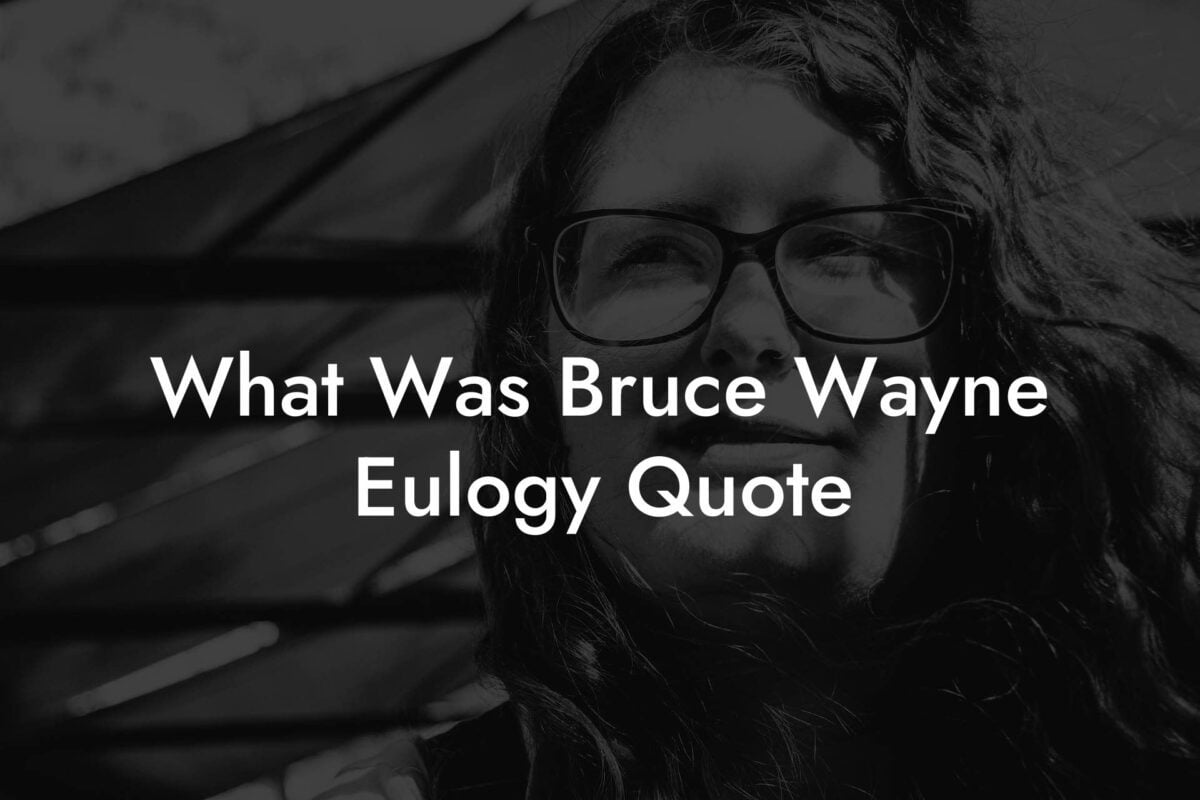 What Was Bruce Wayne Eulogy Quote