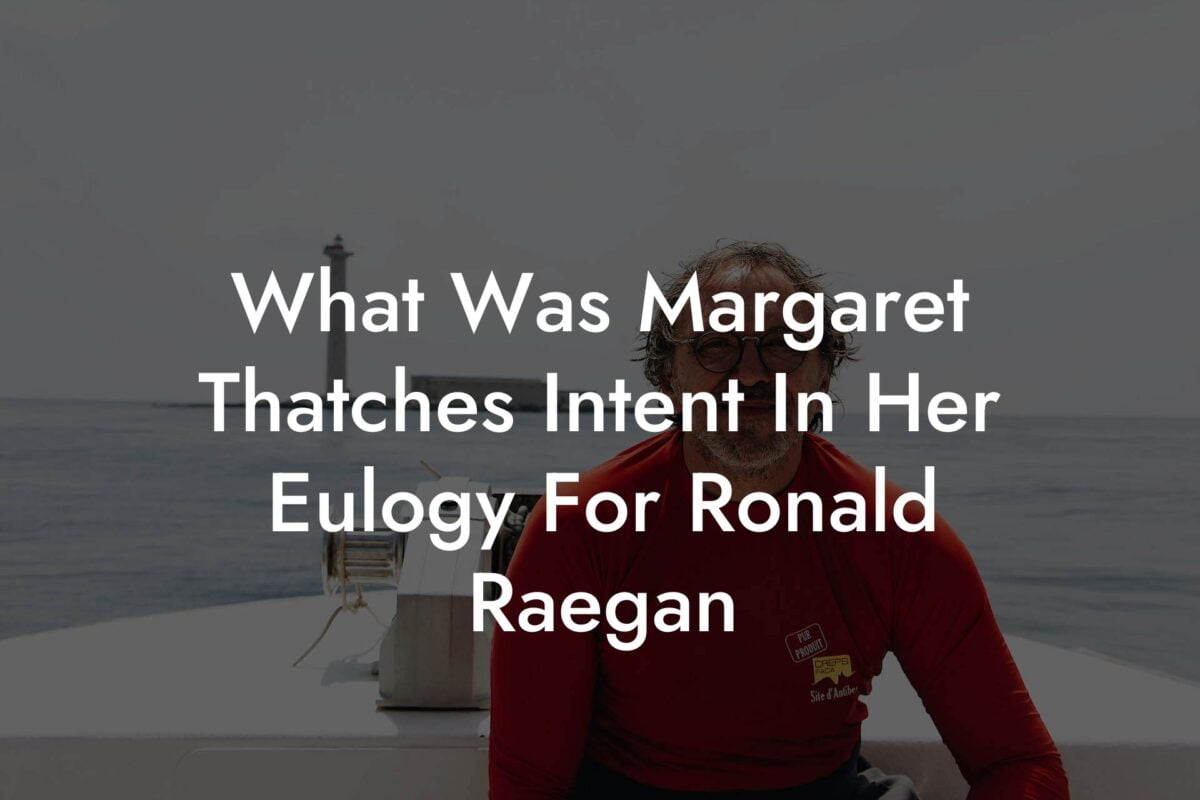 What Was Margaret Thatches Intent In Her Eulogy For Ronald Raegan